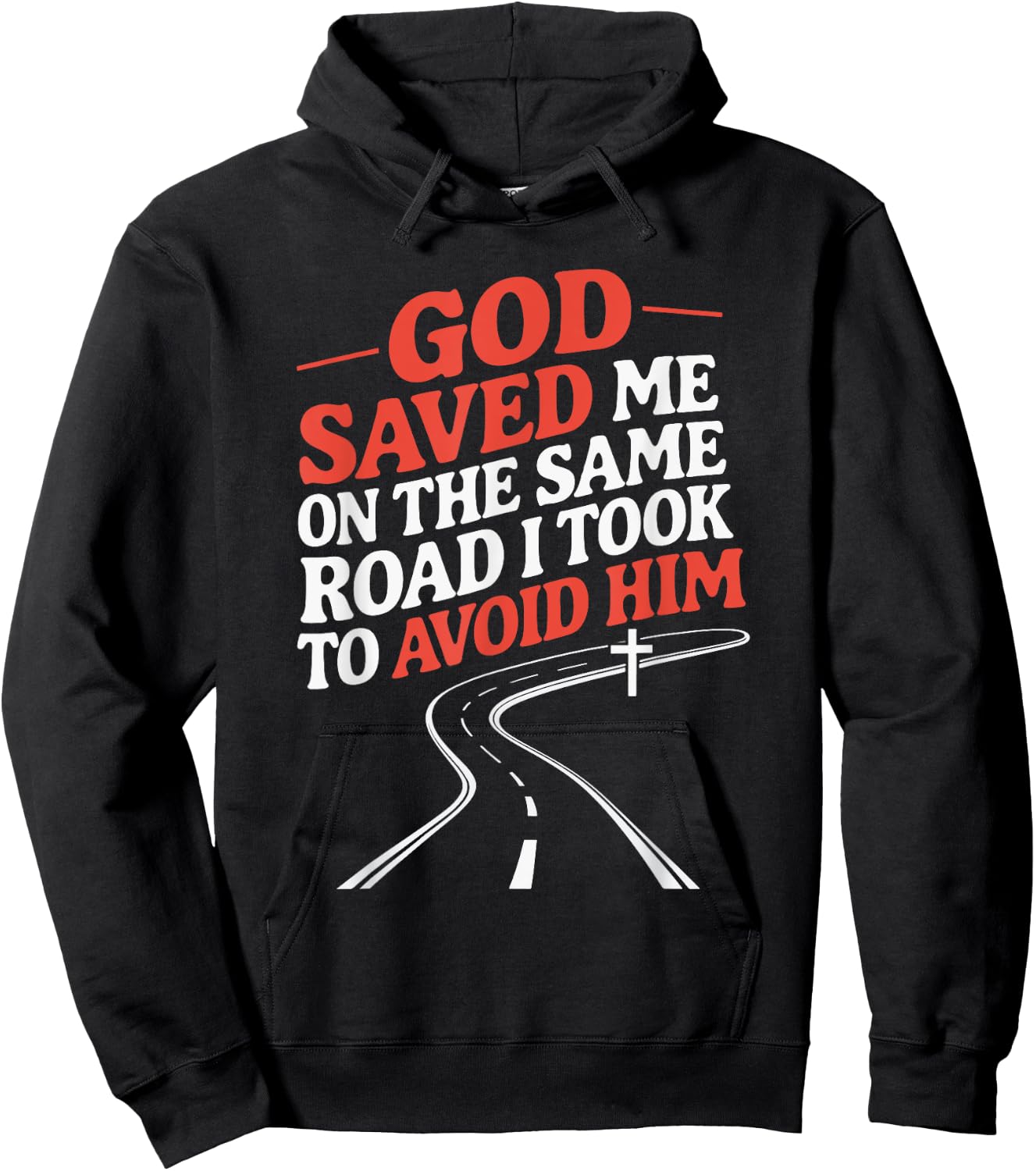 God Saved Me On The Same Road I Took To Avoid Him Hoodie - Hoodie | Black