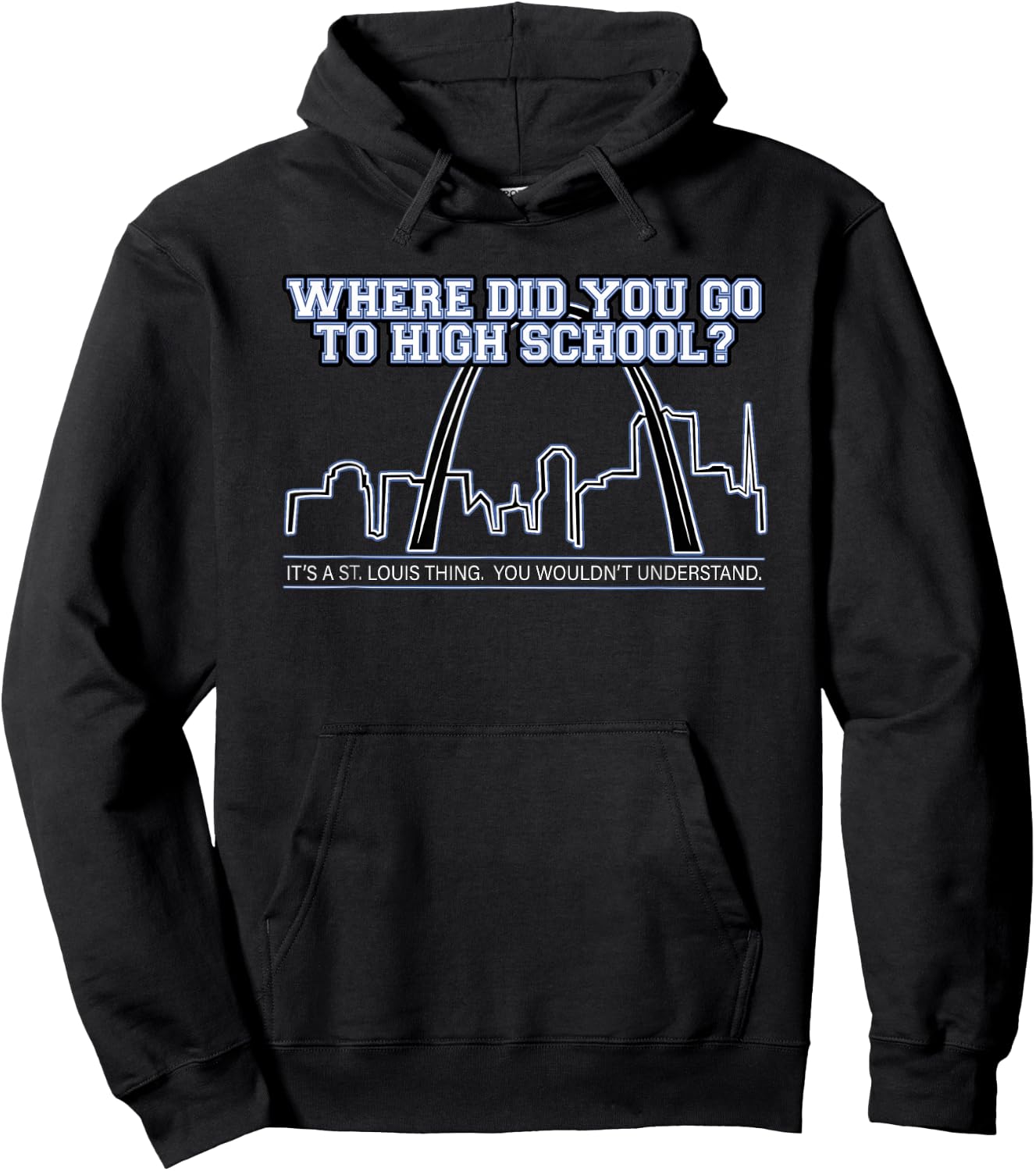 What High School Did You Go To? It's A St. Louis Thing. Hoodie - Hoodie | Black
