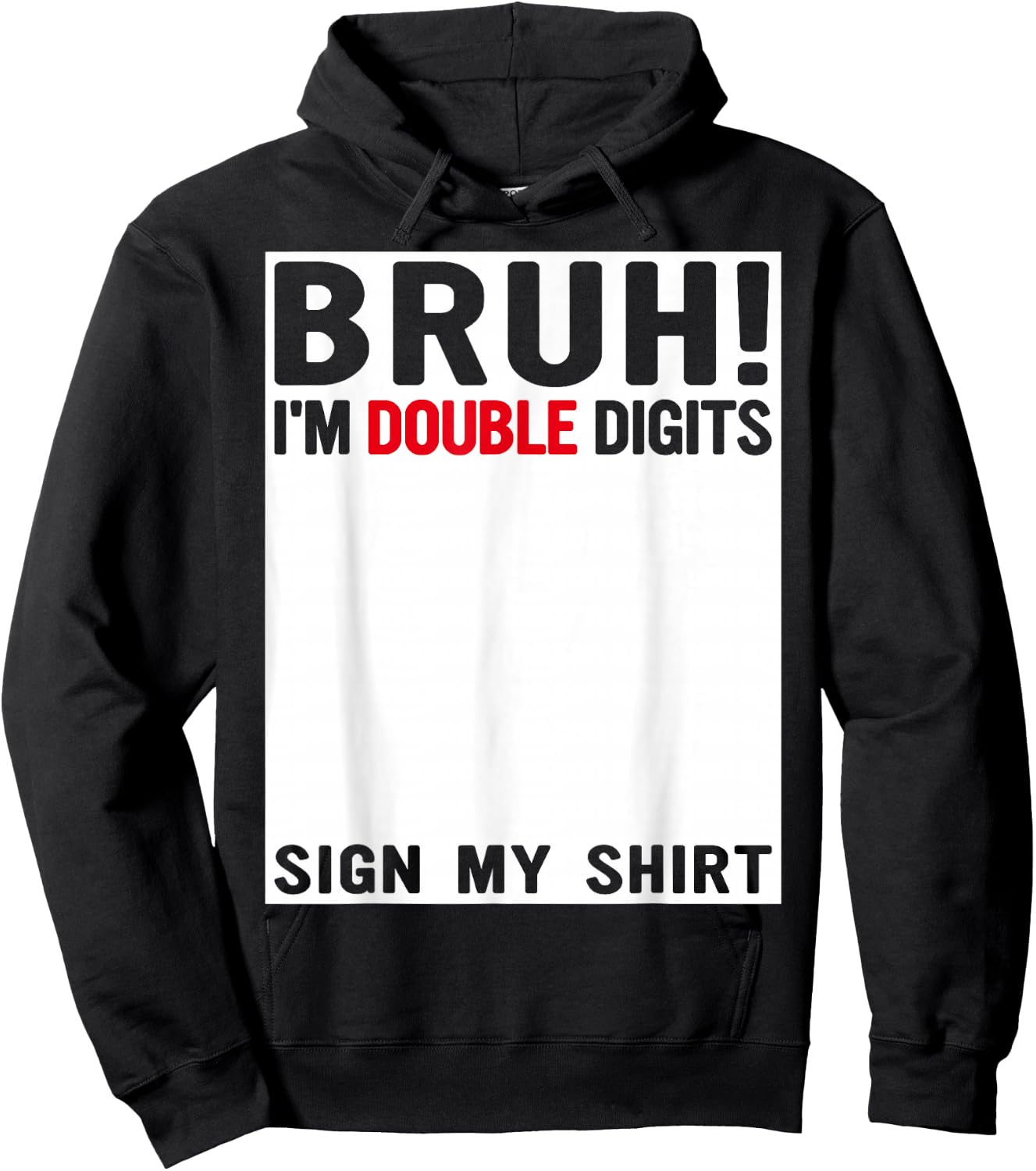 Bruh I'm Double Digits Sign My Shirt 10 Years Old Birthday Hoodie - Hoodie | Black