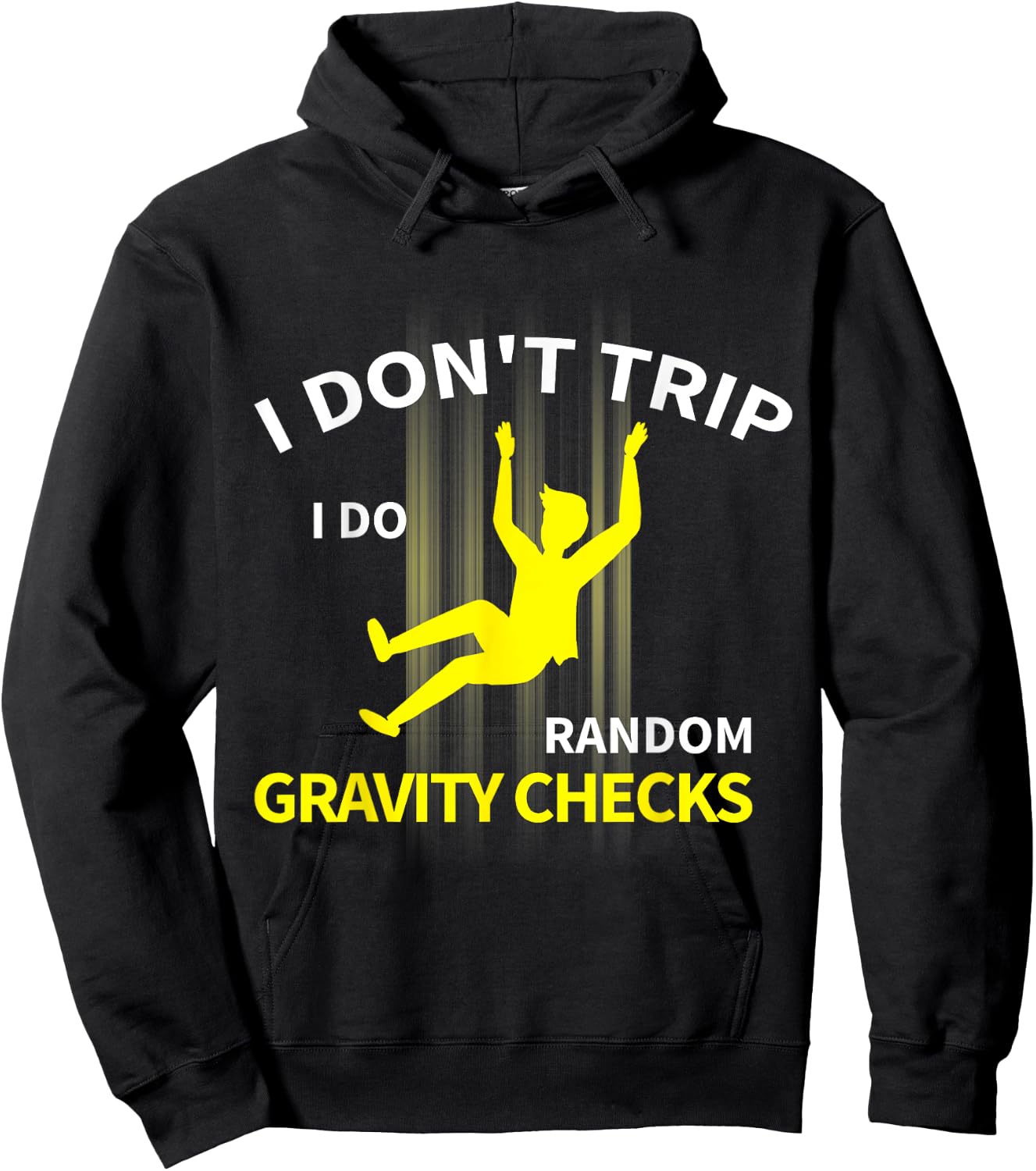 I Don't Trip I Do Random Gravity Checks Funny Hoodie - Hoodie | Black