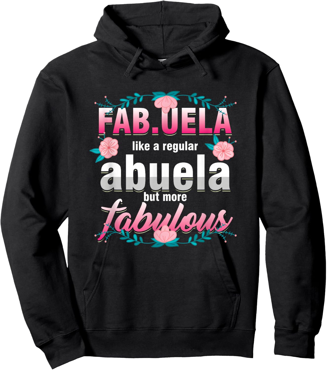 Grandma Fabuela Like A Regular Abuela But Fabulous Grandmom Hoodie - Hoodie | Black