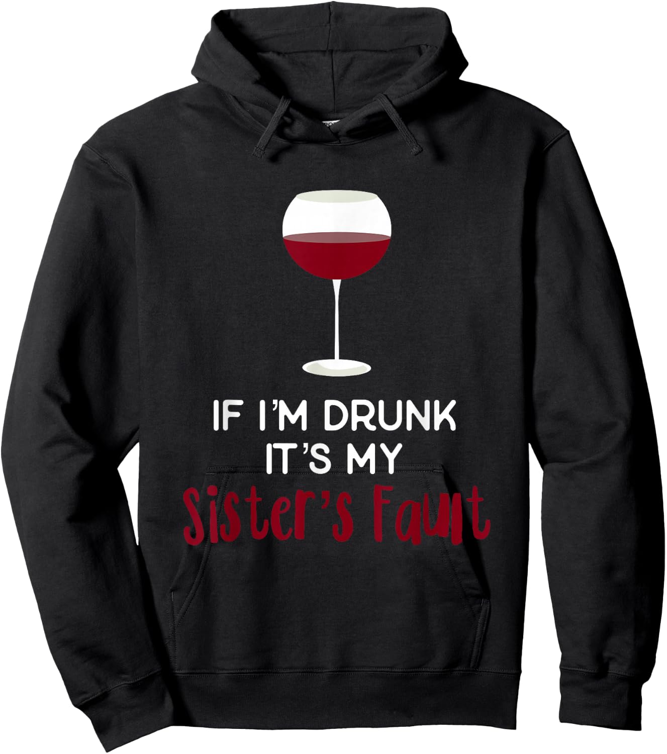If I'm Drunk It's My Sister's Fault Funny Wine T Shirt Hoodie - Hoodie | Black