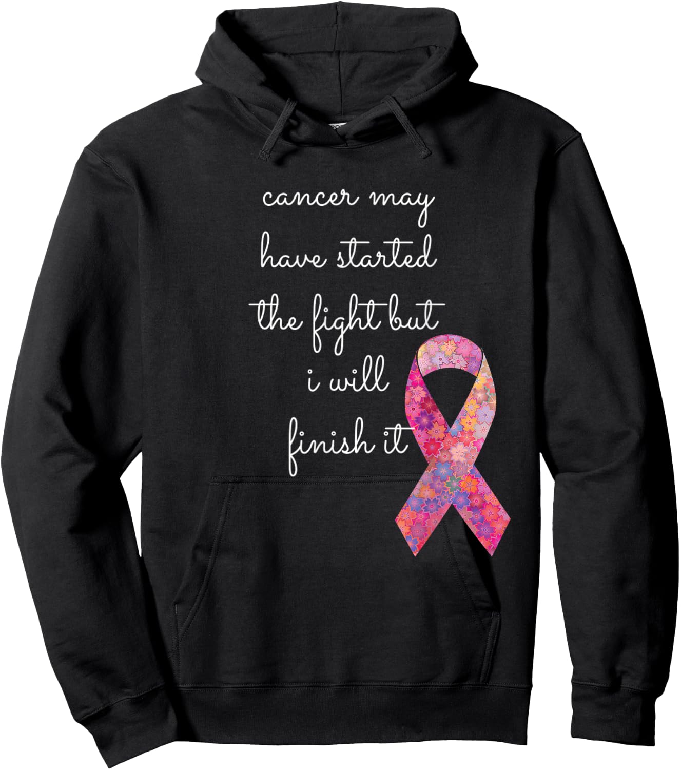 Cancer May Have Started The Fight But I Will Finish It Gift Hoodie - Hoodie | Black