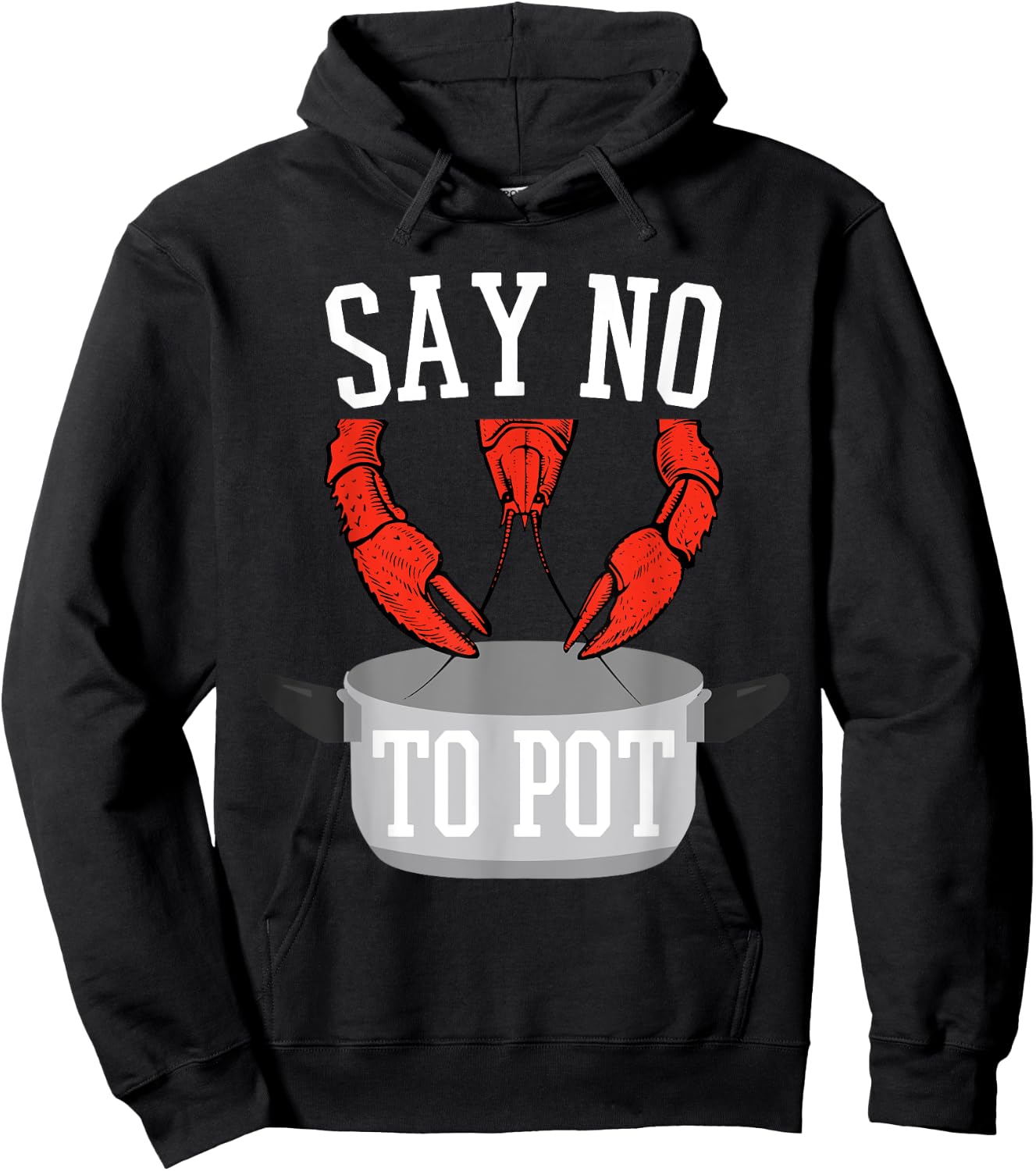 Say No To Pot Lobster Eating Funny Seafood Boil Eat Shrimp Hoodie - Hoodie | Black