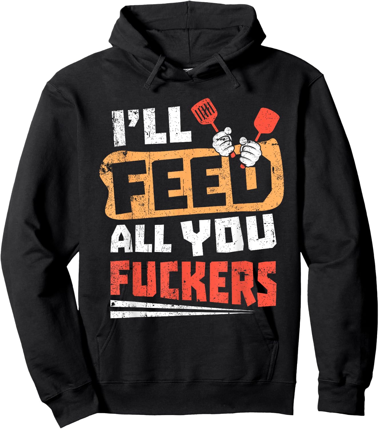 Funny Dad Joke I'll Feed All You Fucker Fucking cook design Hoodie - Hoodie | Black