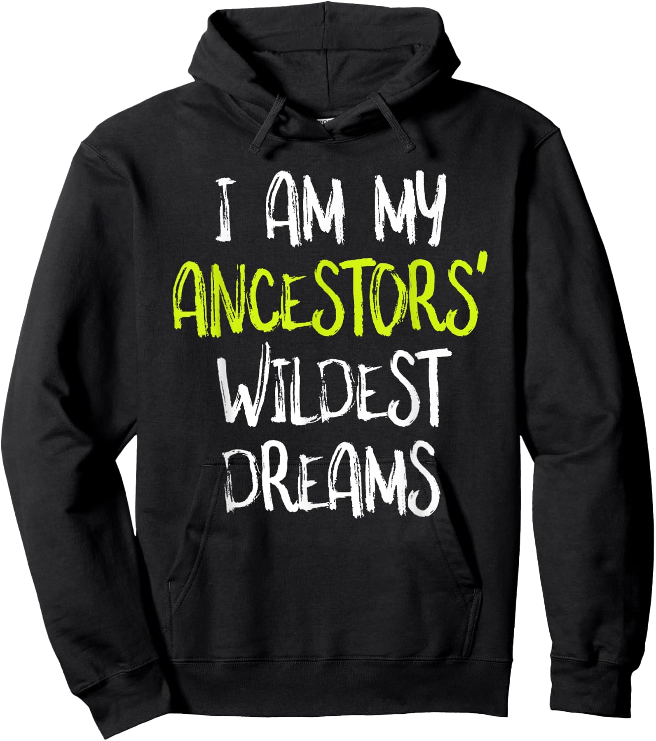 Black History t shirt, I Am My Ancestors' Wildest Dreams Hoodie - Hoodie | Black