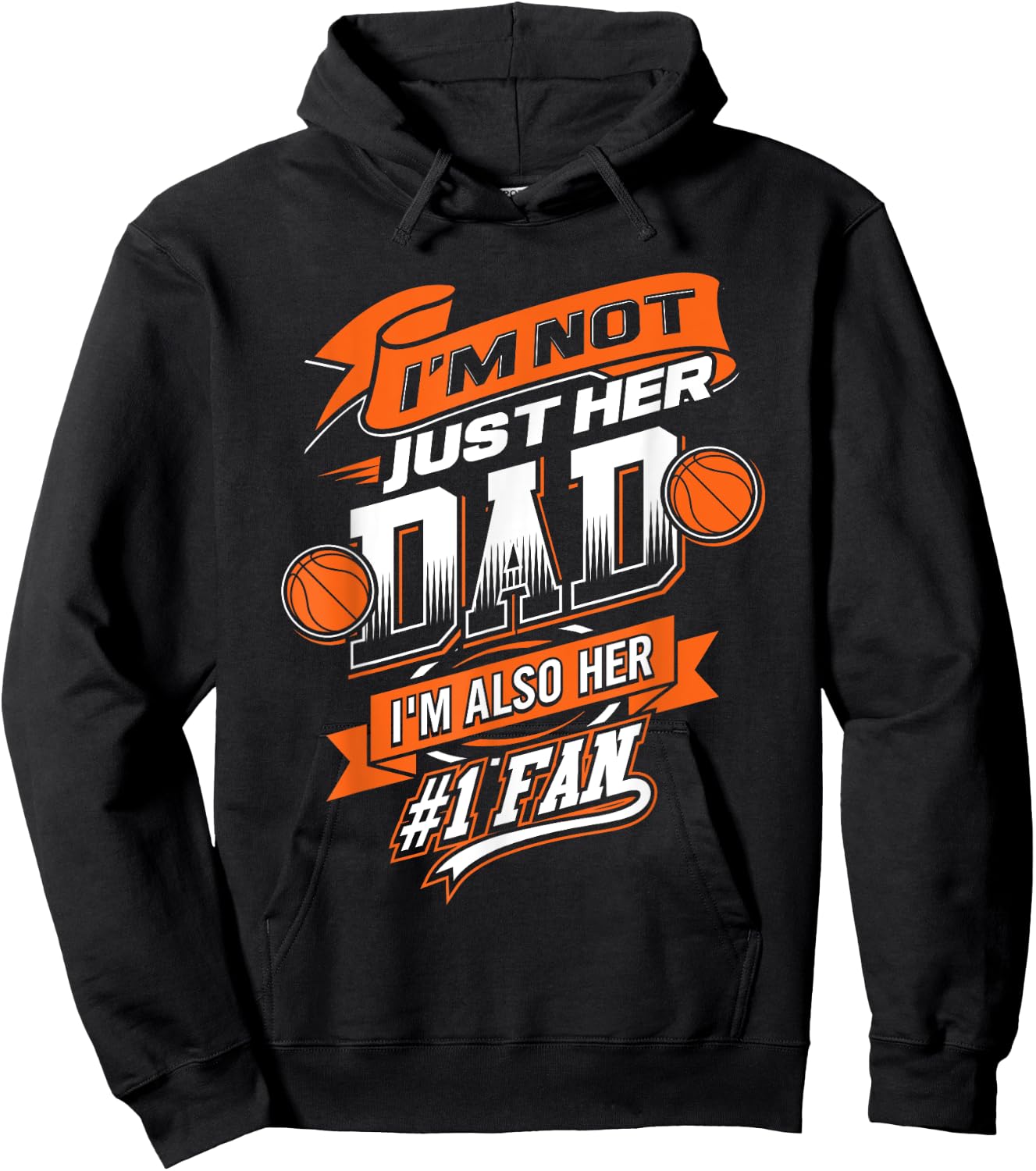 I'm Not Just Her Dad I'm Her Number 1 Fan Basketball Daddy Hoodie - Hoodie | Black