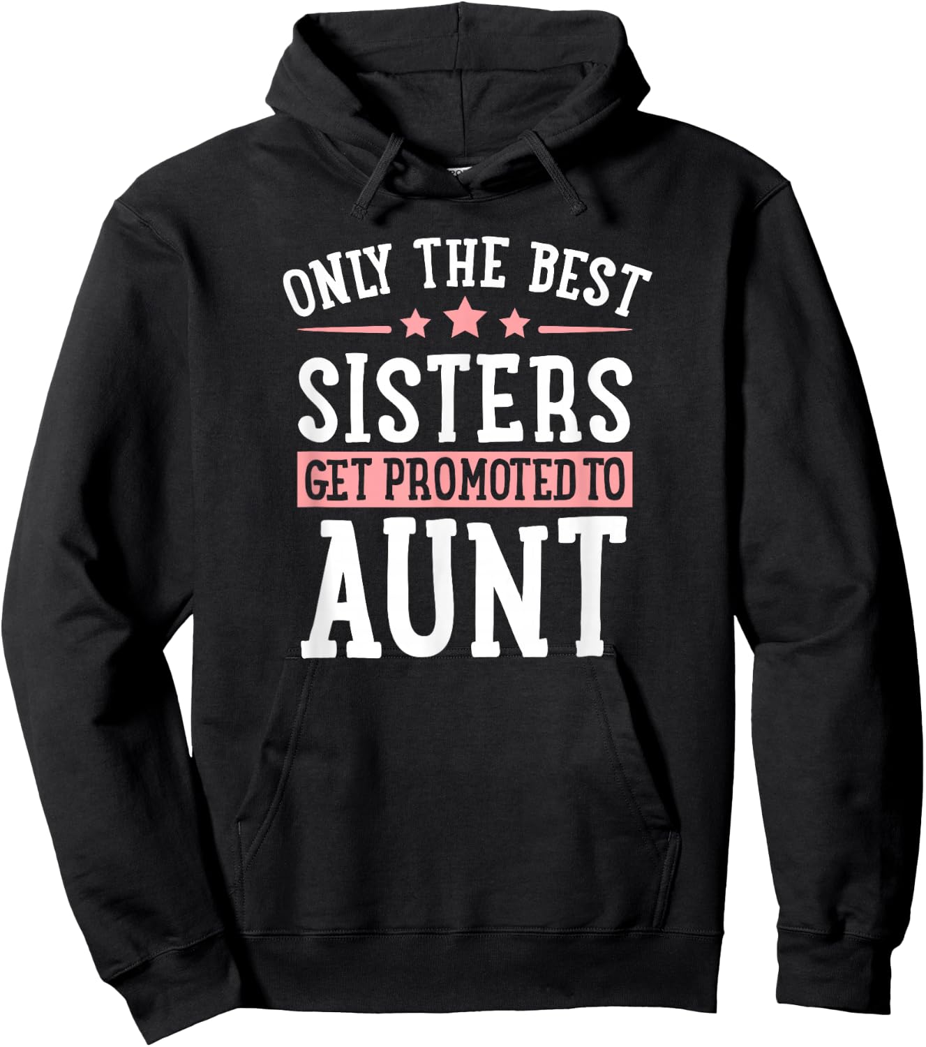 Only The Best Sisters Get Promoted to Aunt Announcement Hoodie - Hoodie | Black