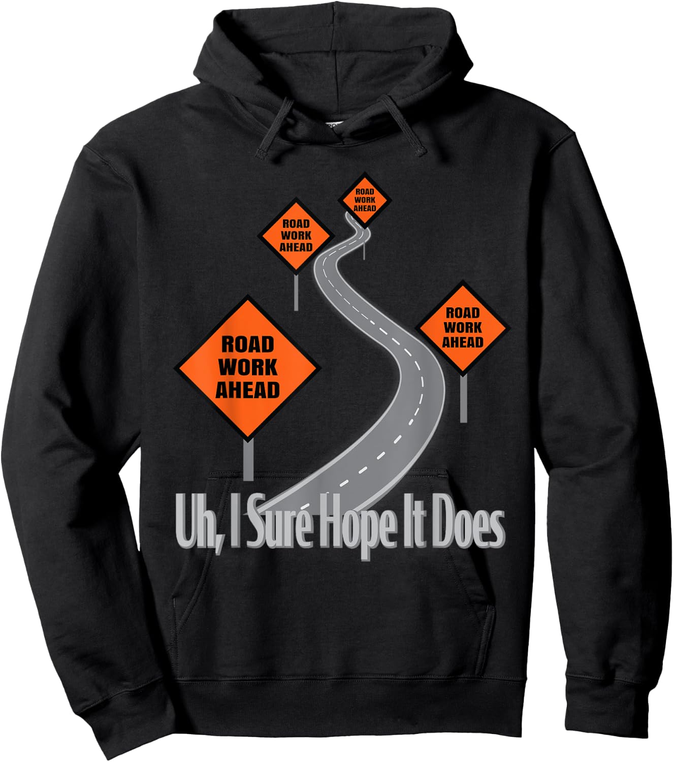 Funny Road Work Ahead Roadwork I Sure Hope It Does Hoodie - Hoodie | Black
