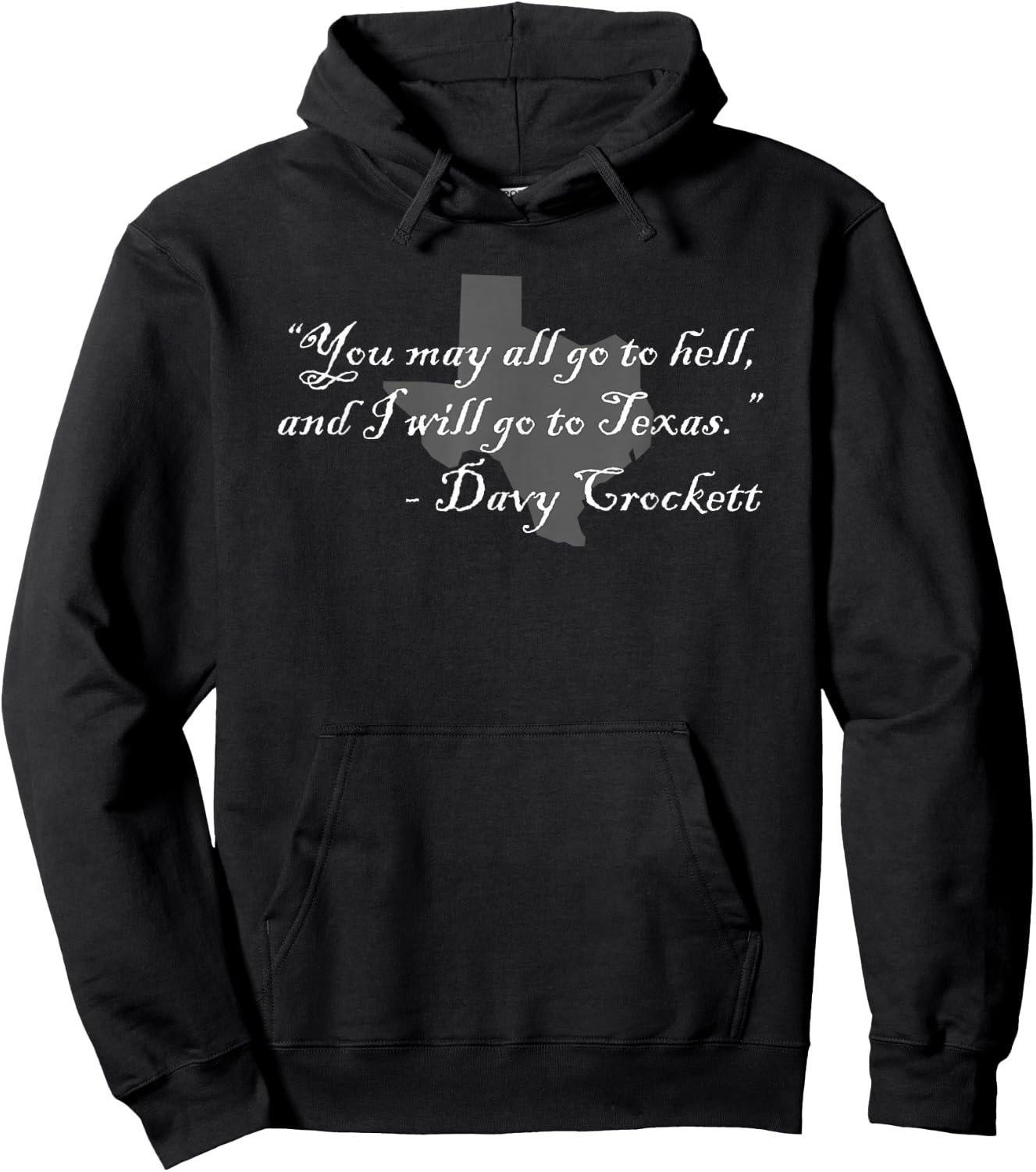 Davy Crockett- You may all go to hell and I will go to Texas Hoodie - Hoodie | Black