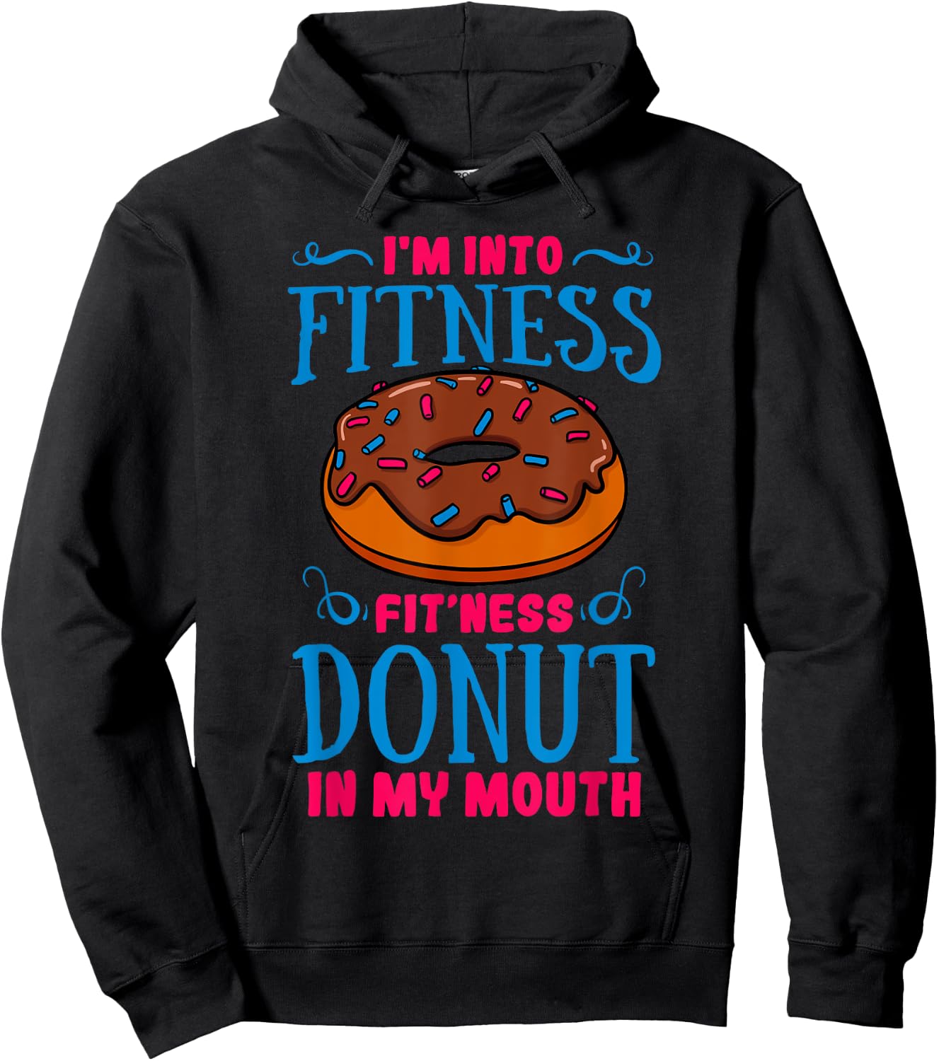 I'm Into Fitness Donut Shirt Doughnut Dessert Baker Gift Hoodie - Hoodie | Black