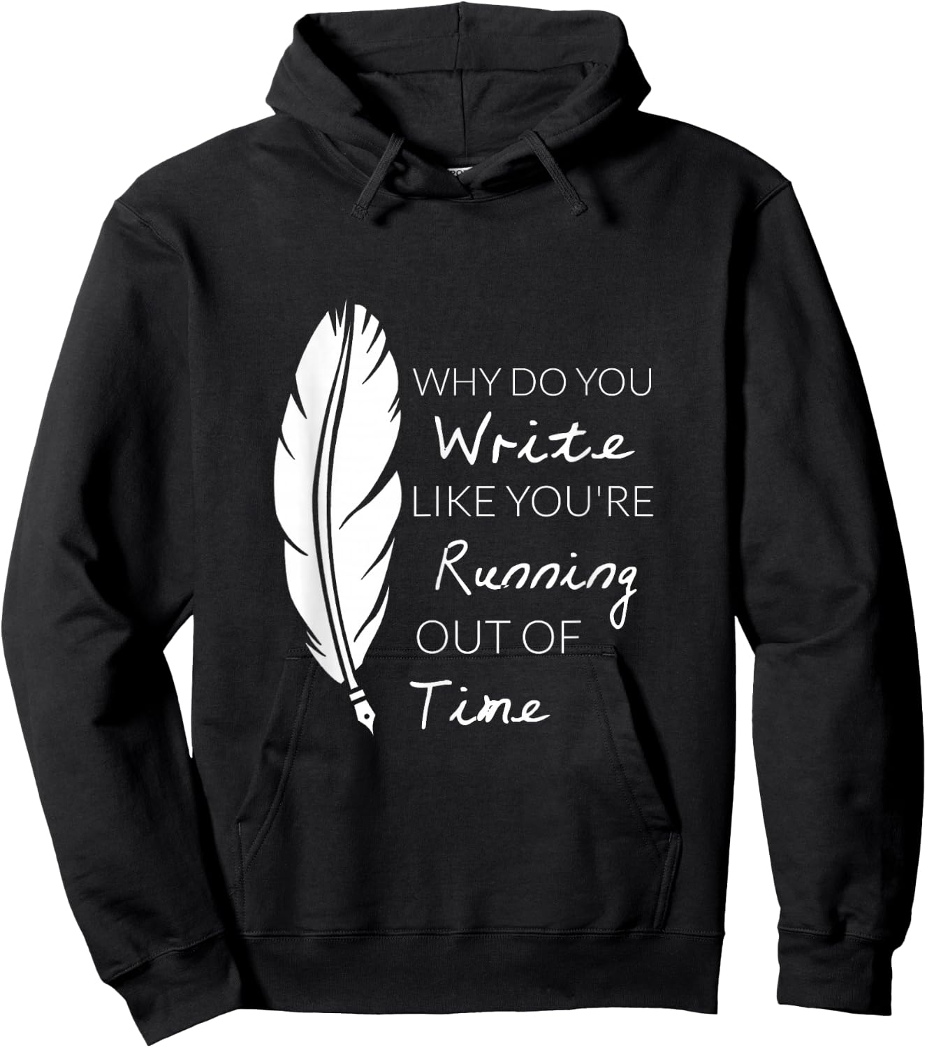 Why Do You Write Like You're Running Out Of Time Shirt Hoodie - Hoodie | Black