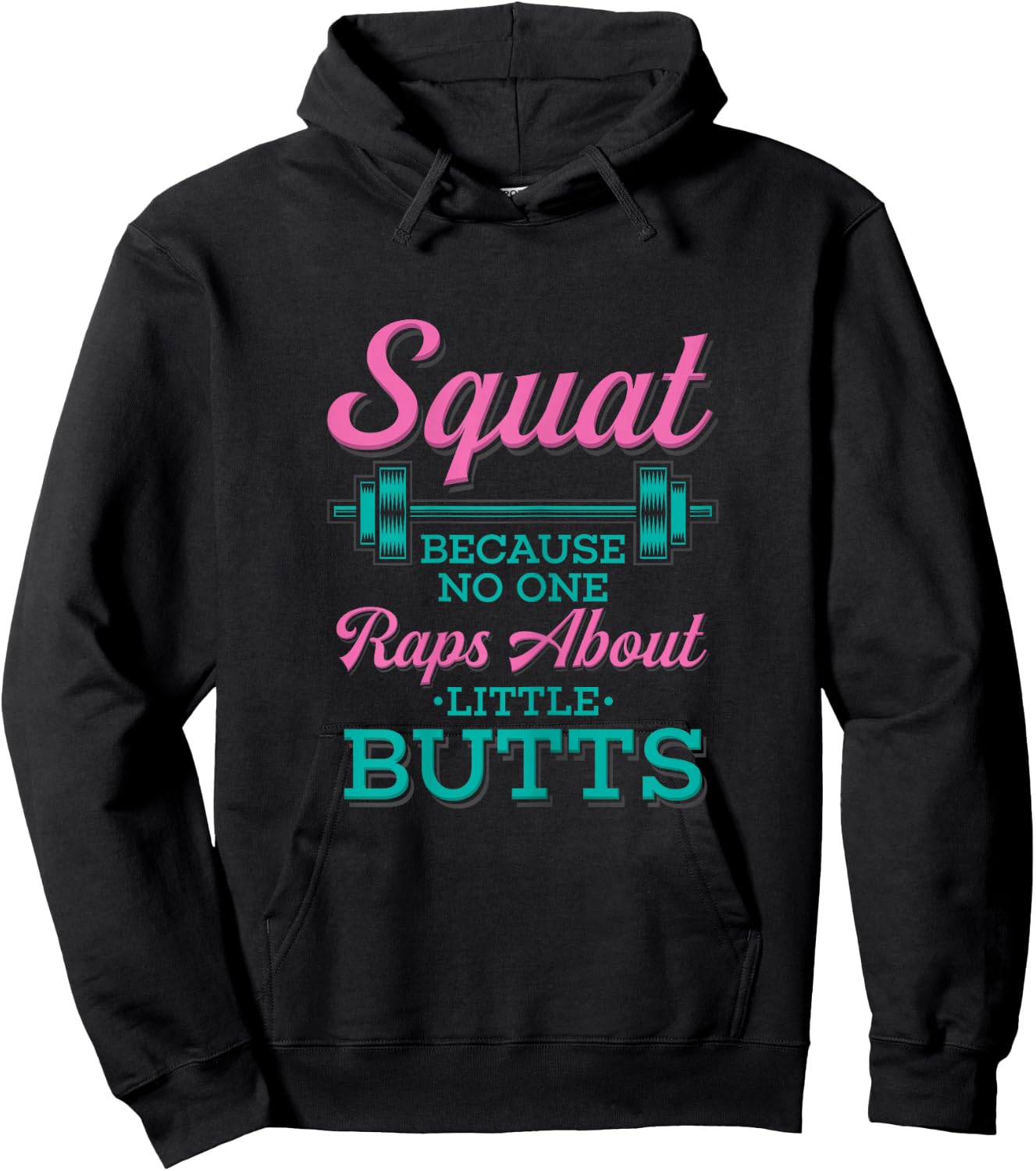 Squat Because No One Raps About Little Butts Fitness Hoodie - Hoodie | Black