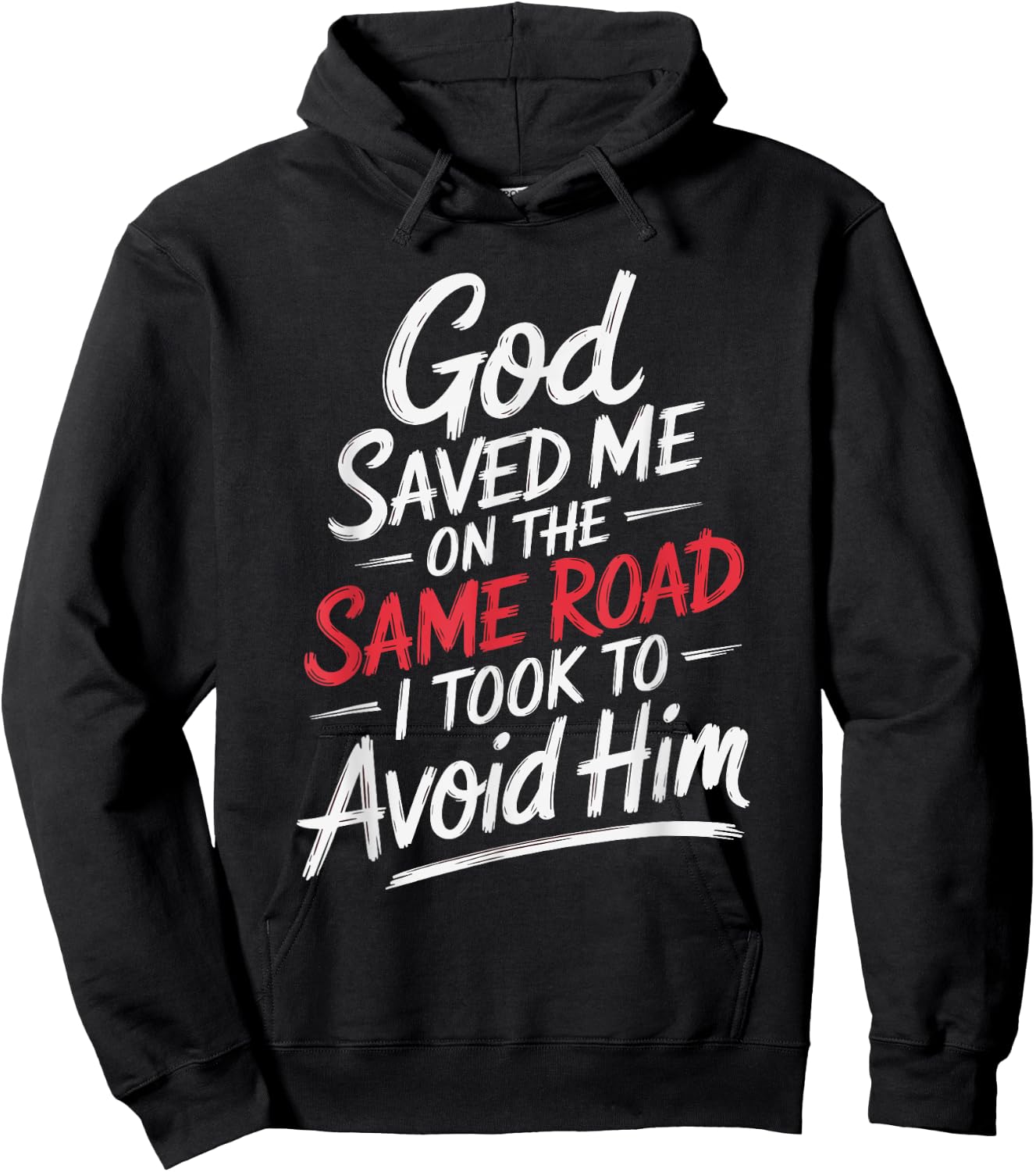 God Saved Me On The Same Road I Took To Avoid Him Hoodie - Hoodie | Black