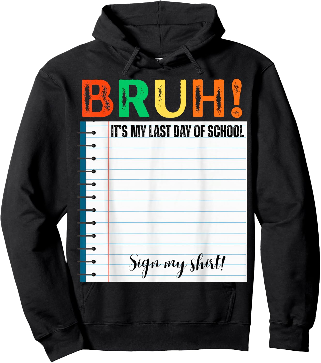 Students Bruh It's My Last Day of School Sign My Shirt Hoodie - Hoodie | Black