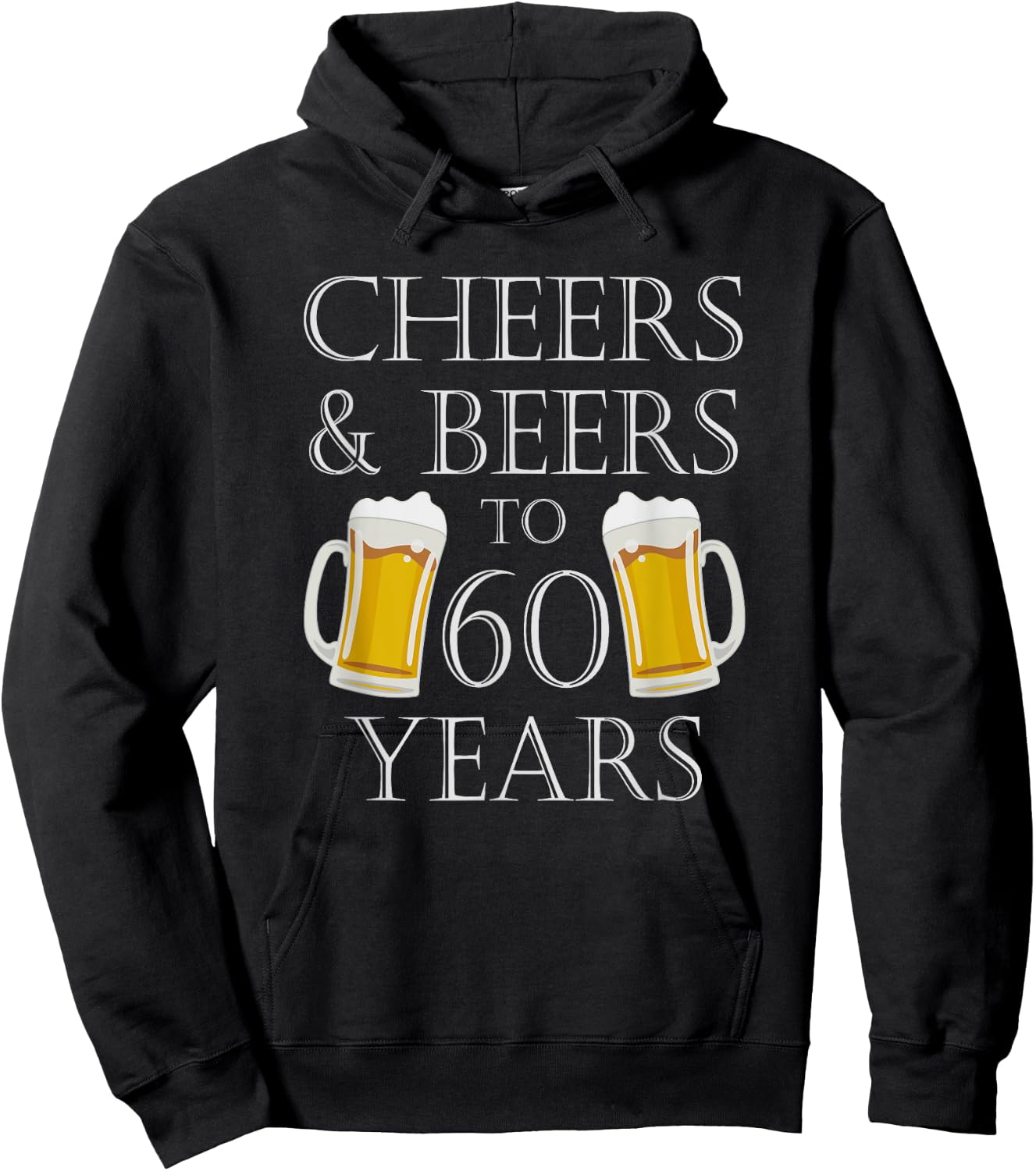 Cheers and Beers To 60 Years - 60th Birthday Gift Hoodie - Hoodie | Black