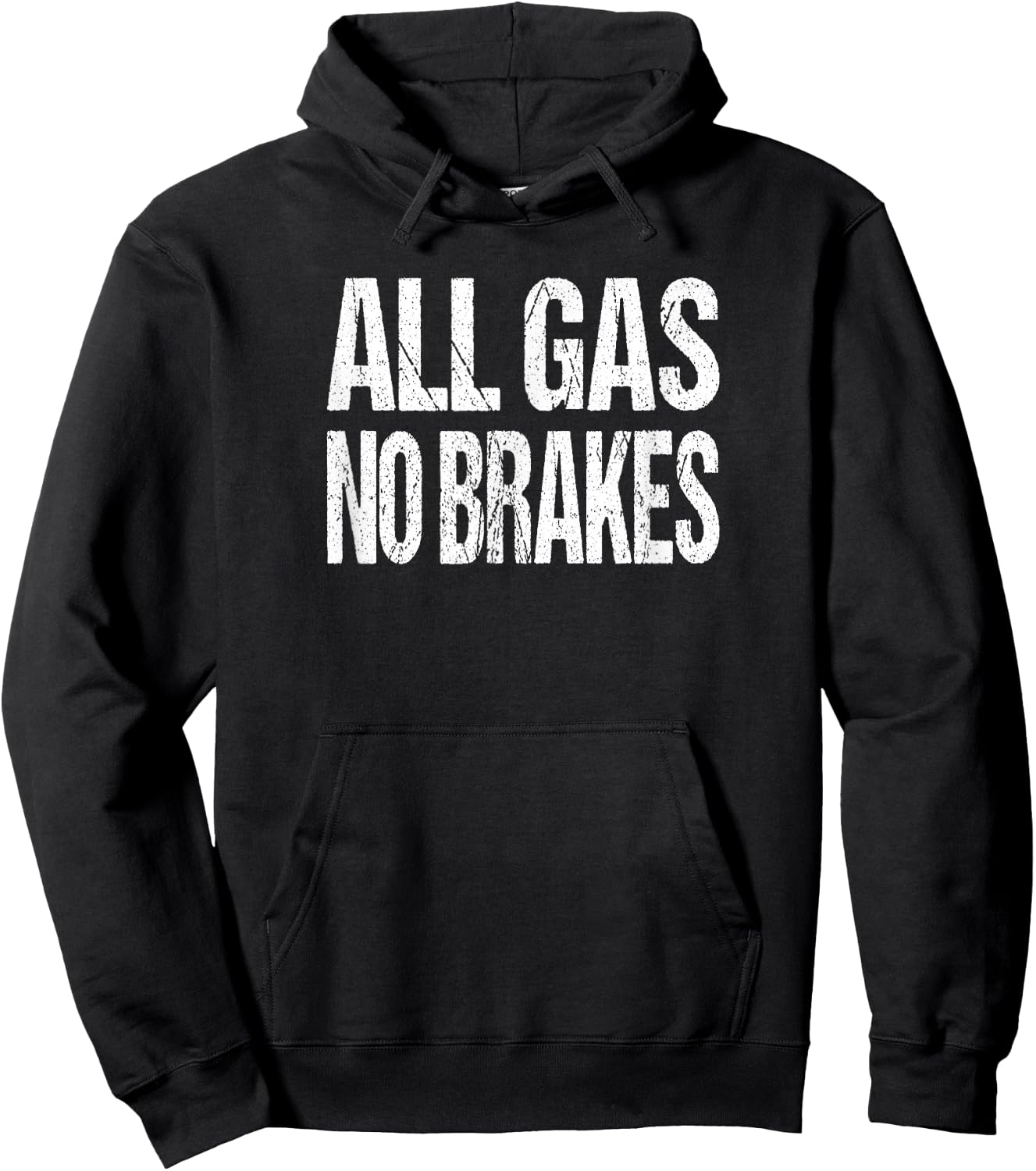 All Gas No Brakes Inspirational Motivational Novelty Hoodie - Hoodie | Black
