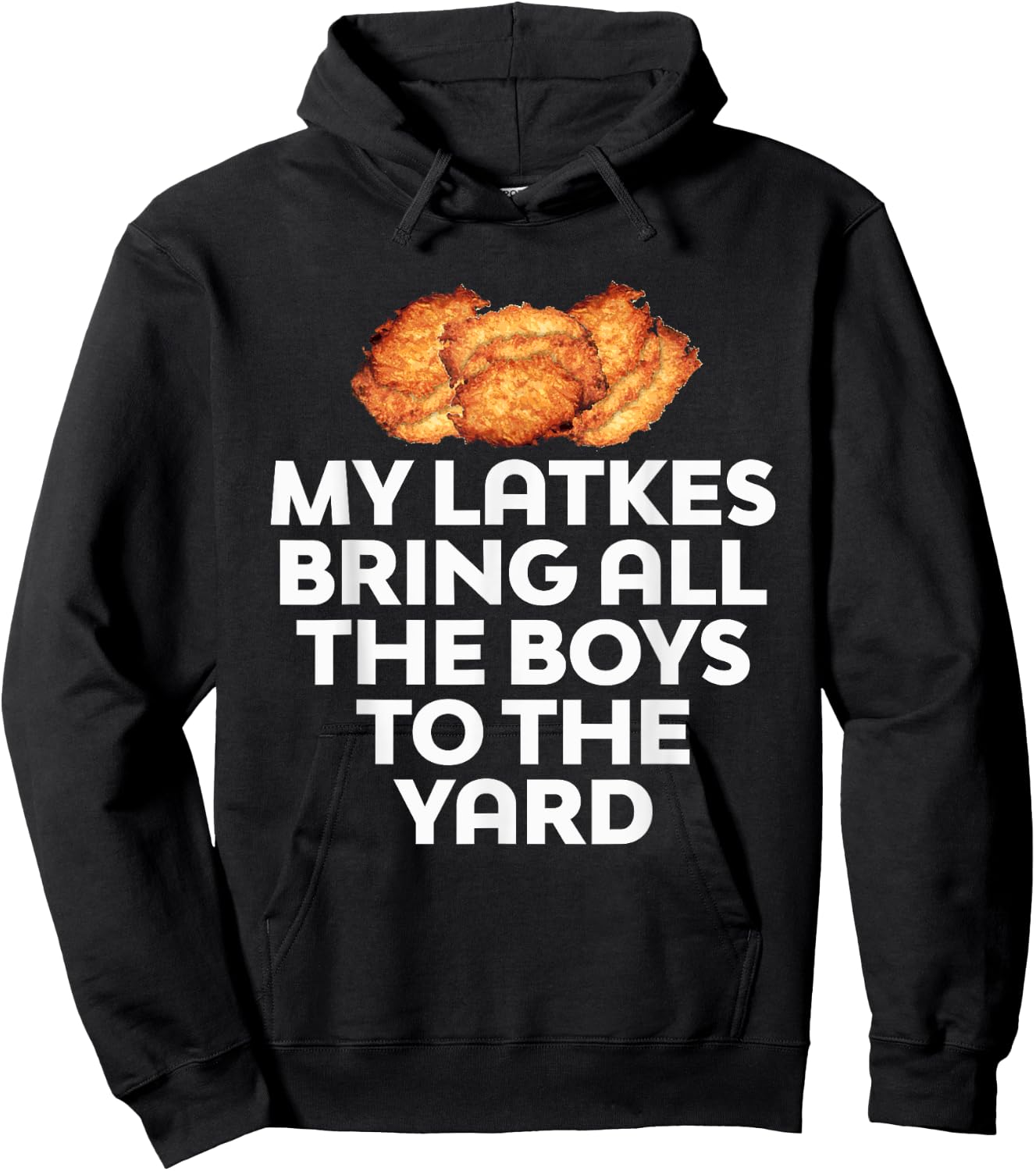 My Latkes Bring All The Boys To The Yard Funny Hoodie - Hoodie | Black