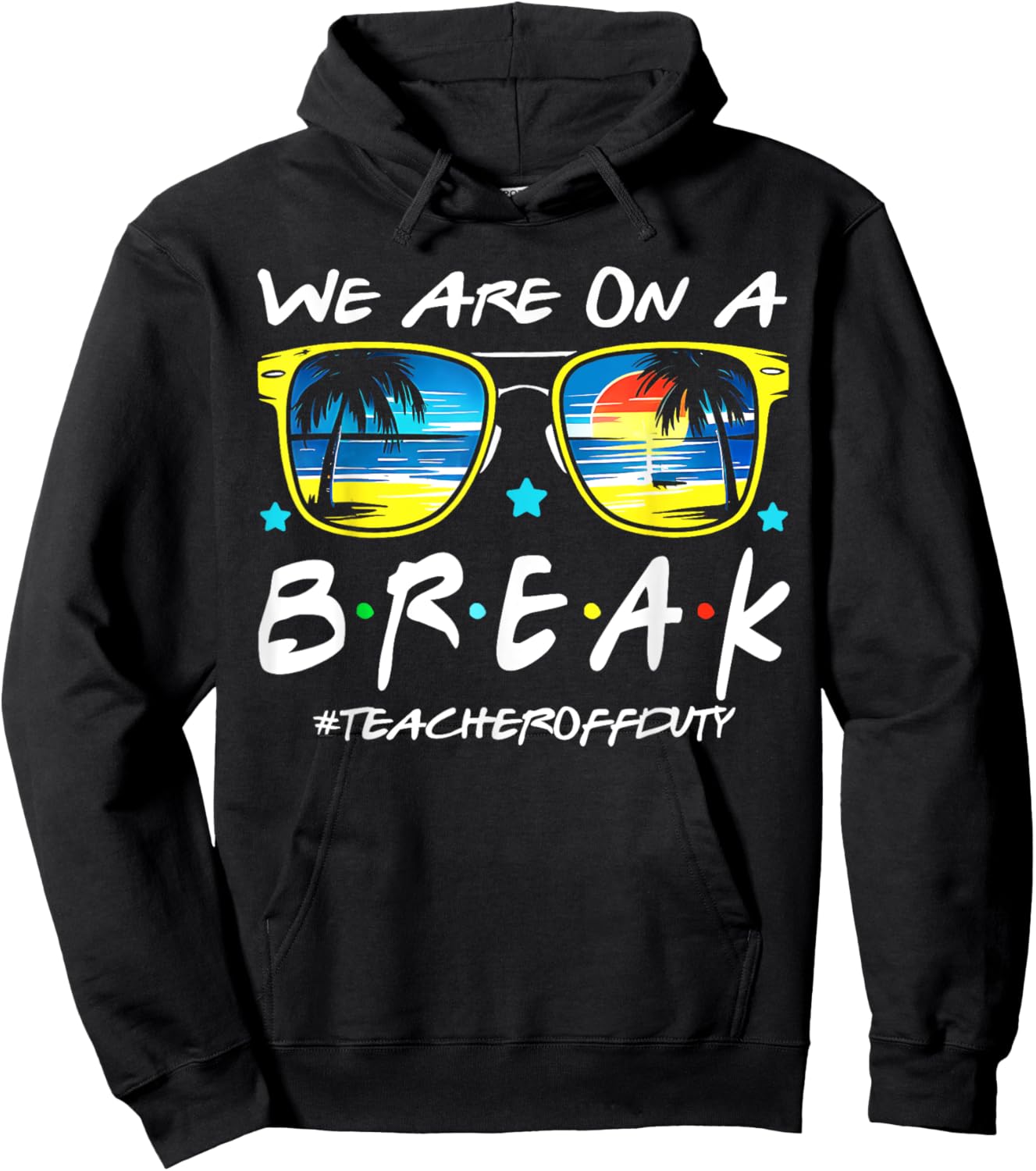 Funny We Are On A Break Teacher Off Duty Summer Vacation Hoodie - Hoodie | Black