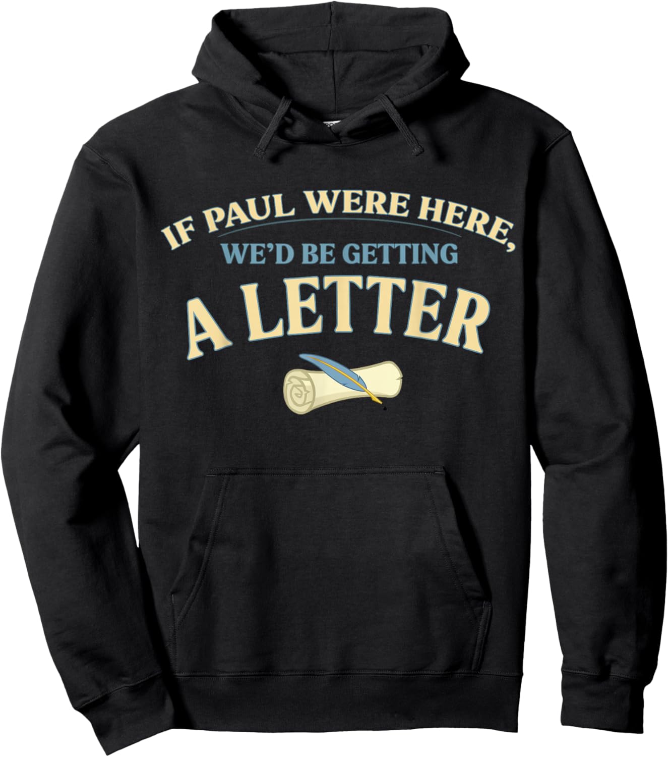 If Paul were Here We'd Be Getting A Letter Funny Christian Hoodie - Hoodie | Black