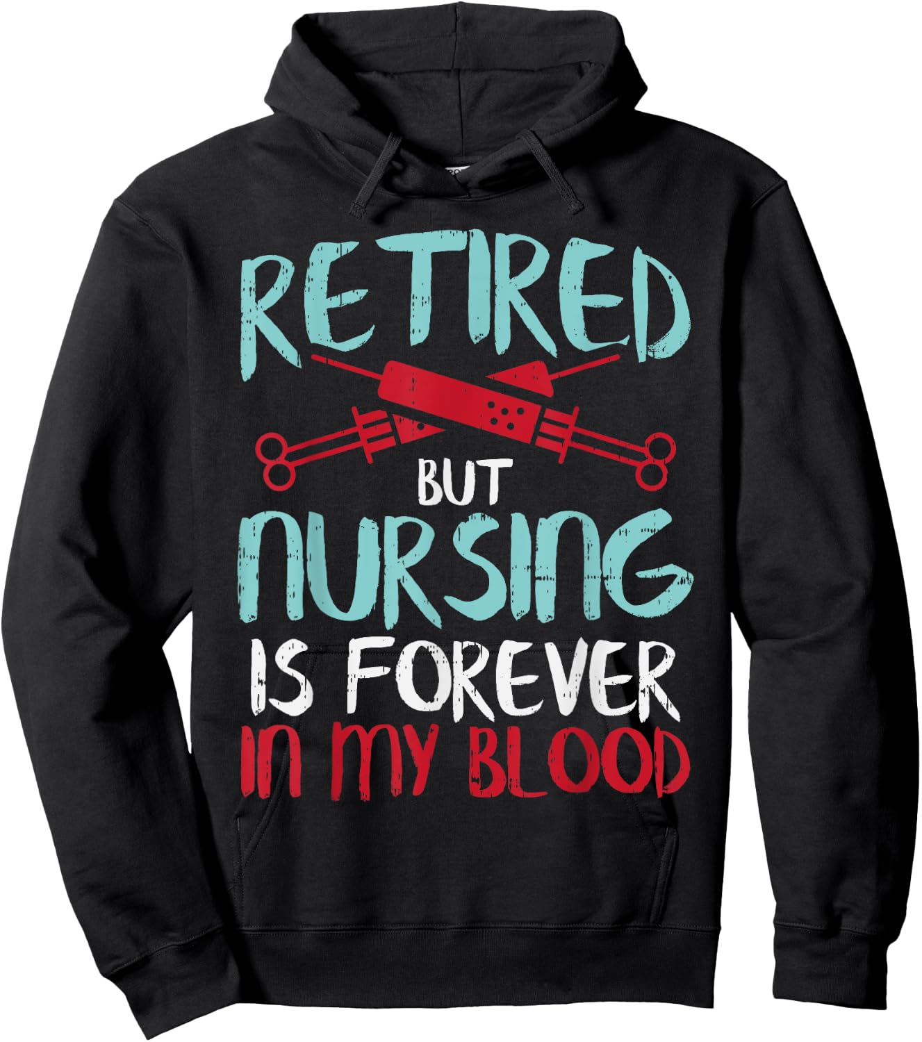 Retired But Nursing Forever In Blood Retirement Nurse Gift Hoodie - Hoodie | Black