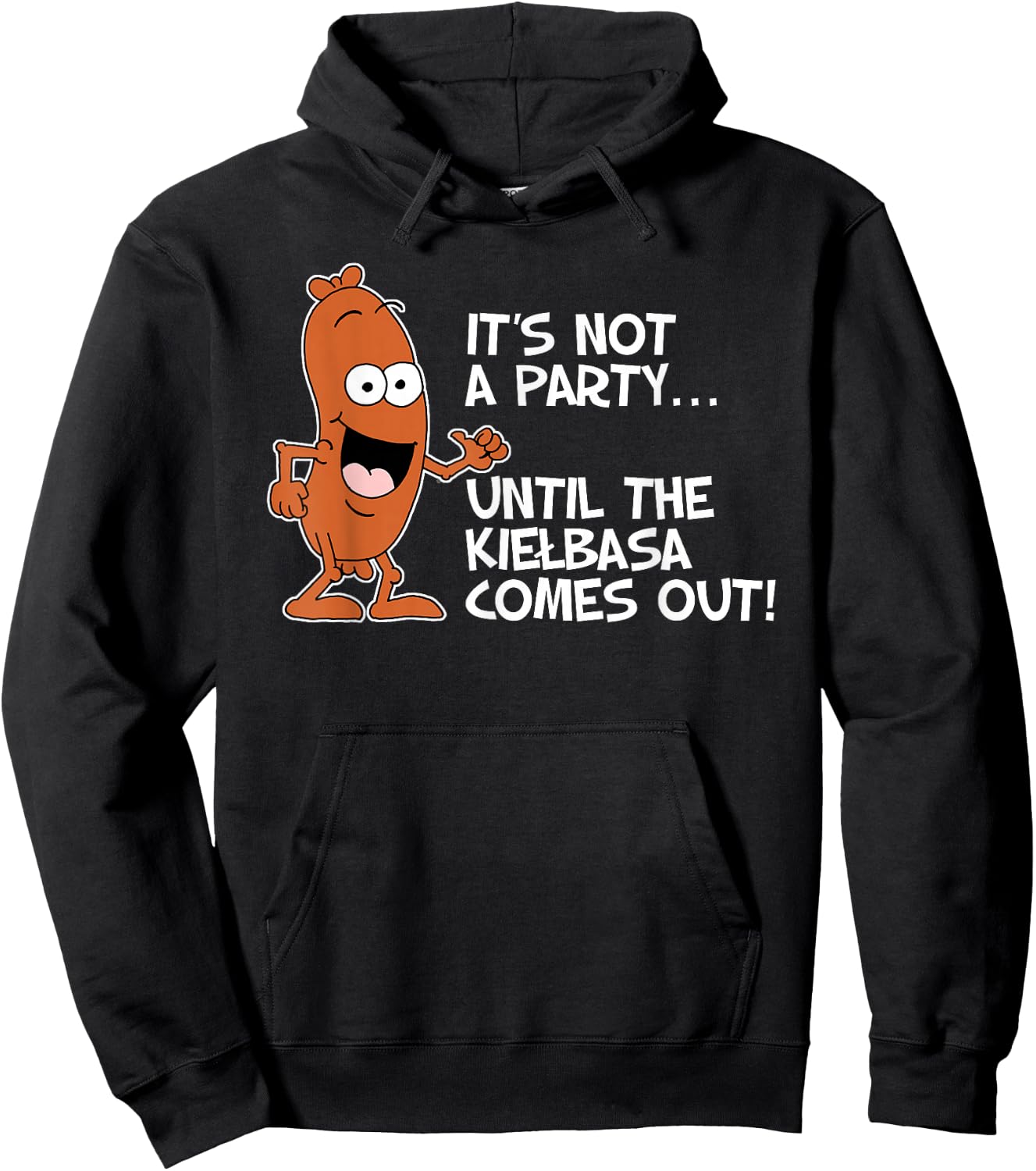 It's Not A Party Until The Kielbasa Comes Out Funny Hoodie - Hoodie | Black