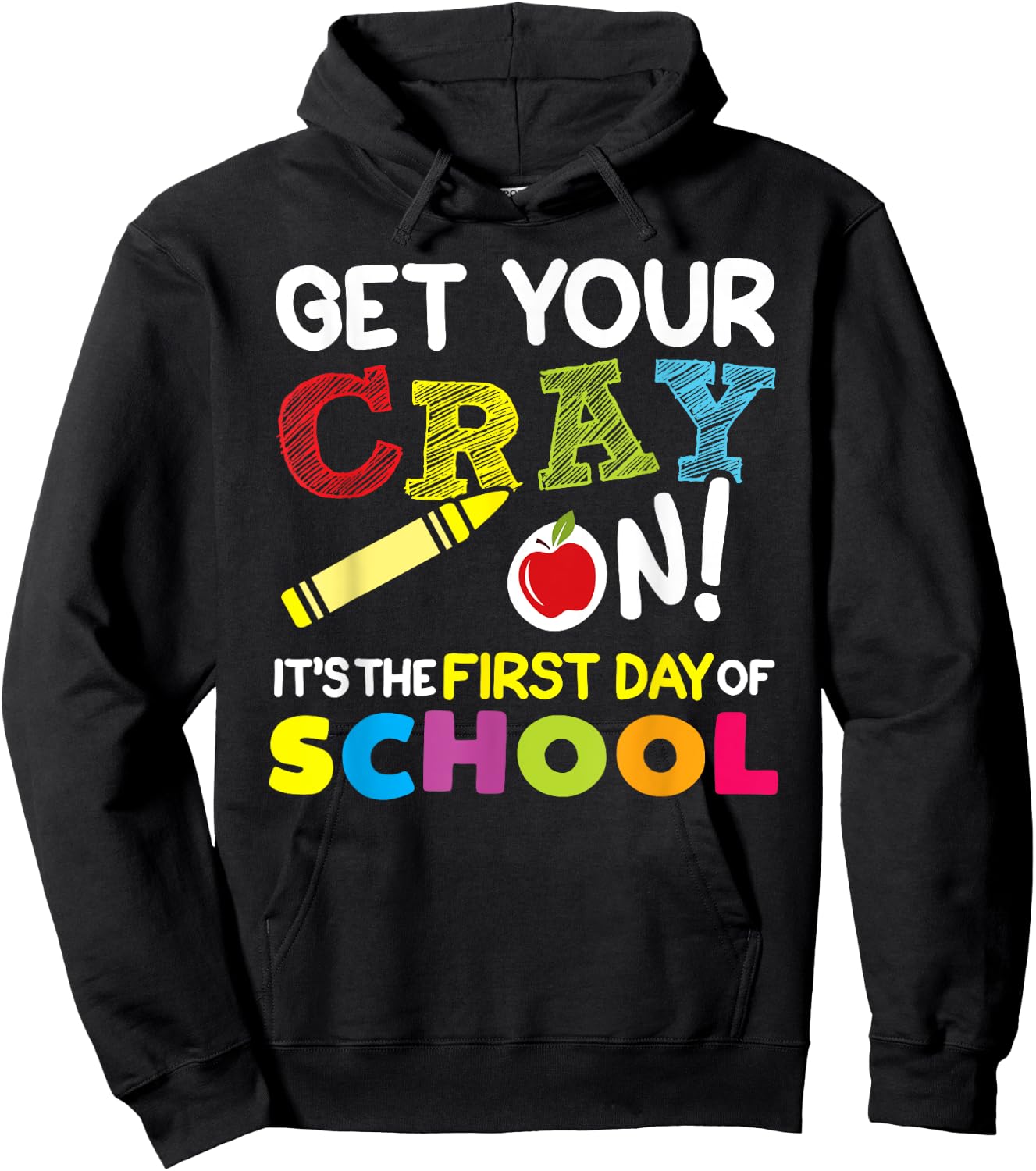 Get Your Cray On It's The First Day of School Teacher Kids Hoodie - Hoodie | Black