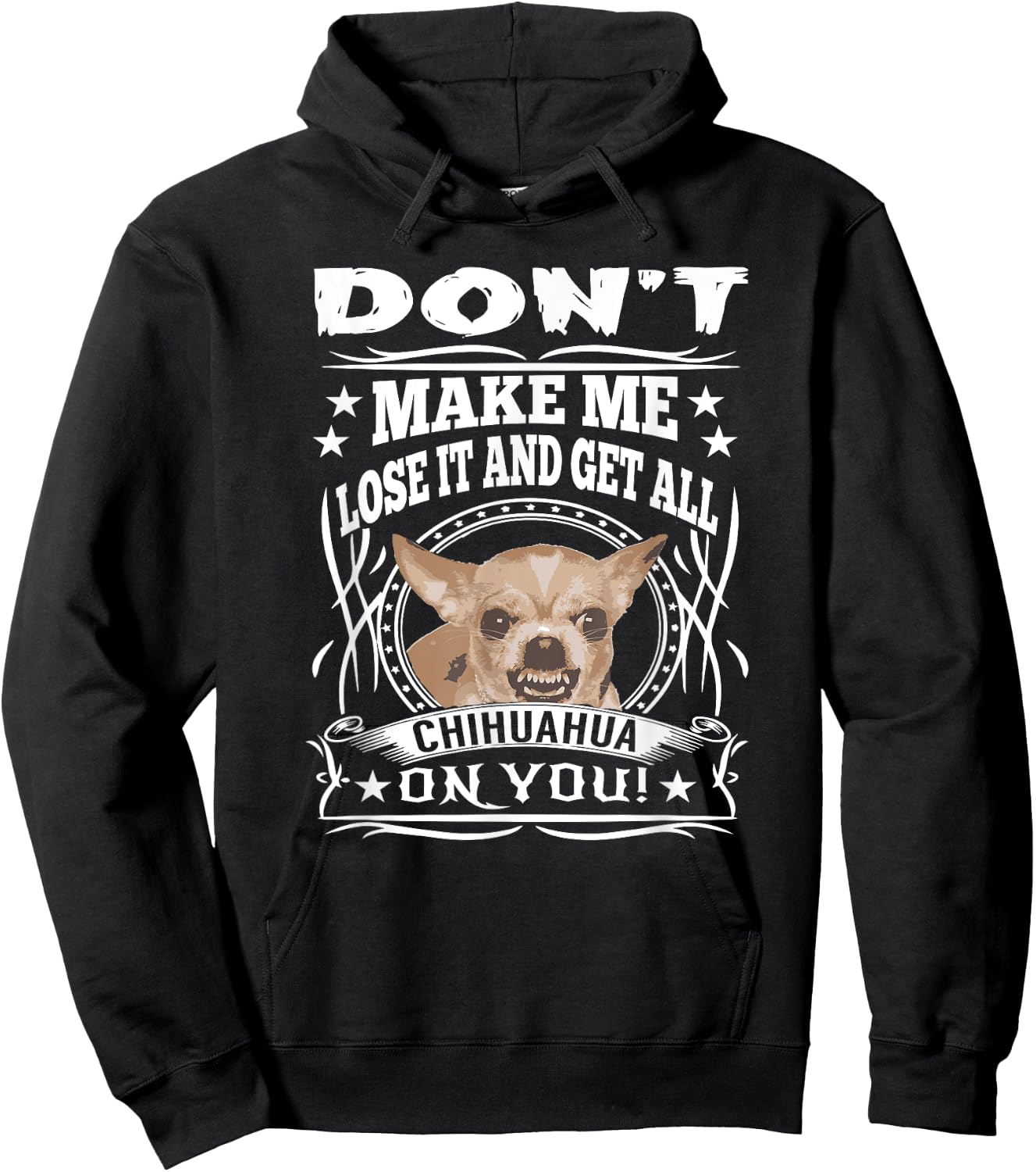 Don't Make me Lose it and Get all Chihuahua on You Hoodie - Hoodie | Black