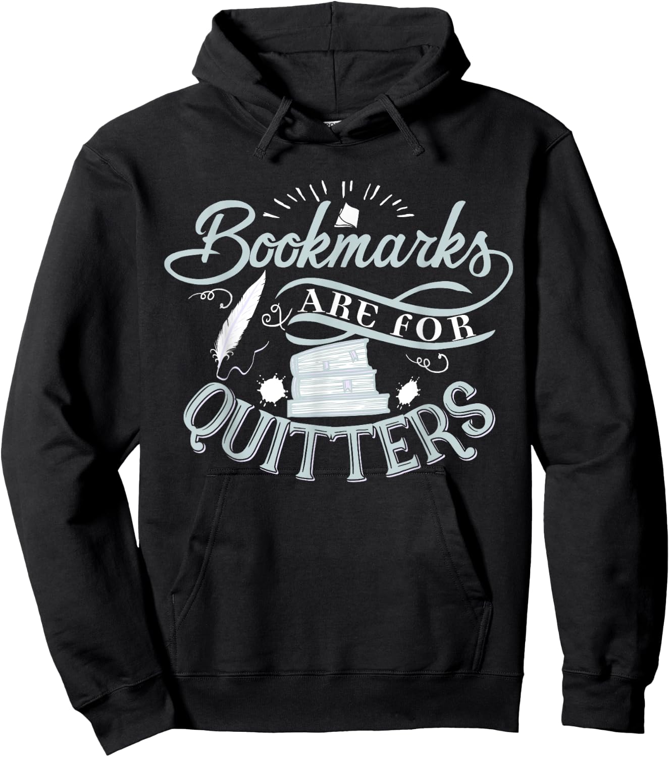 Bookmarks Are For Quitters Shirt for Reading Students Lovers Hoodie - Hoodie | Black