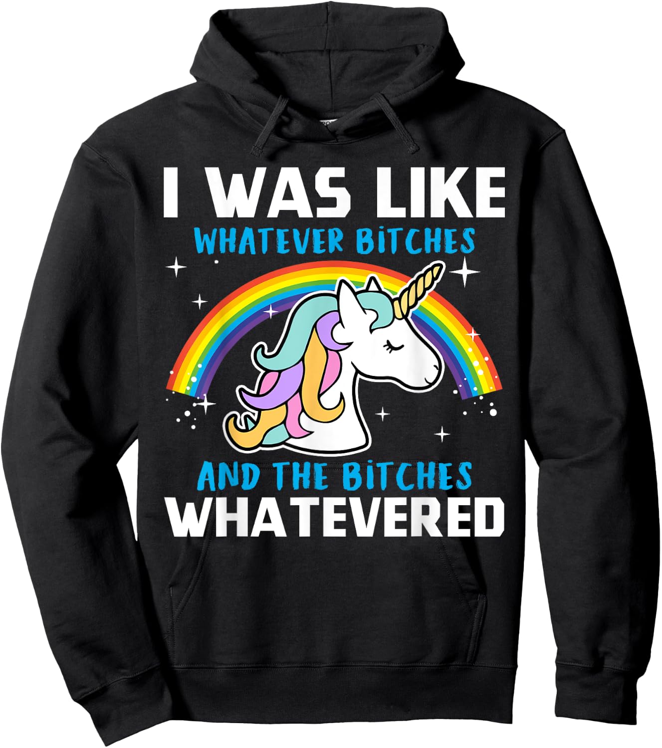 I Was Like Whatever Bitches And The Bitches Whatevered Hoodie - Hoodie | Black