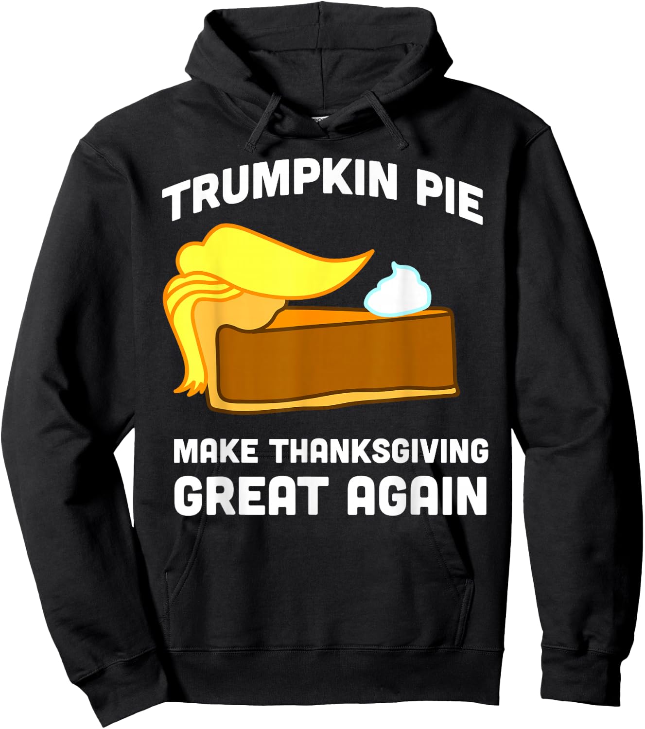 Funny Trump Shirt Trumpkin Pie Make Thanksgiving Great Again Hoodie - Hoodie | Black