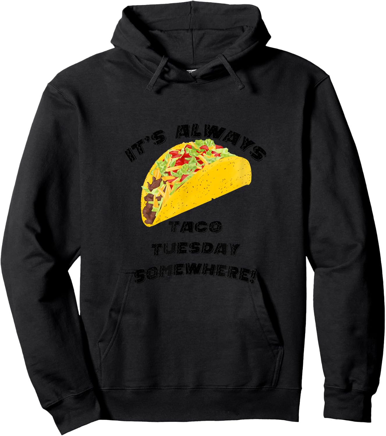 It's Always Taco Tuesday Somewhere Hoodie - Hoodie | Black
