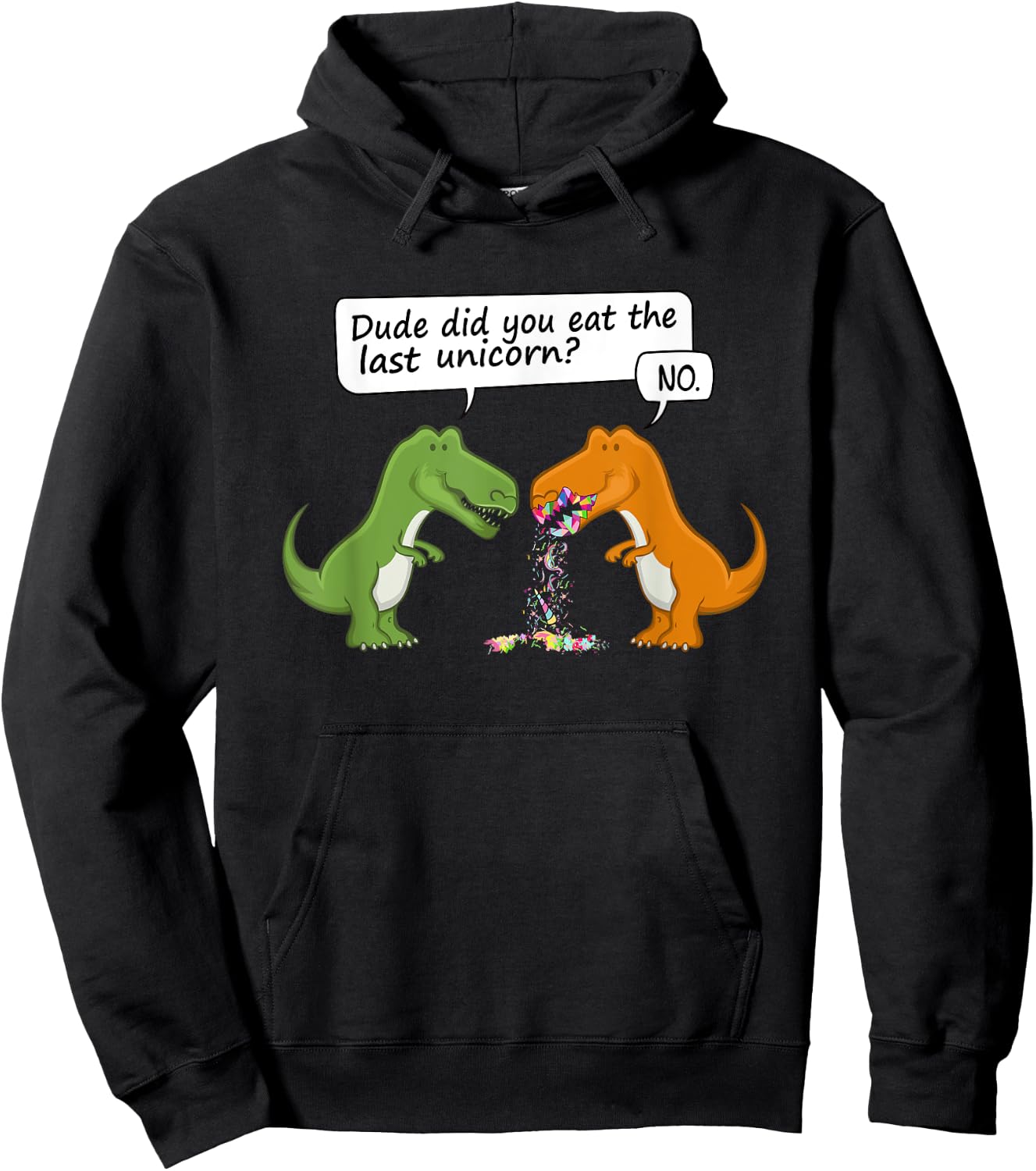 Dude Did You Eat The Last Unicorn Funny Dinosaur Humour Hoodie - Hoodie | Black