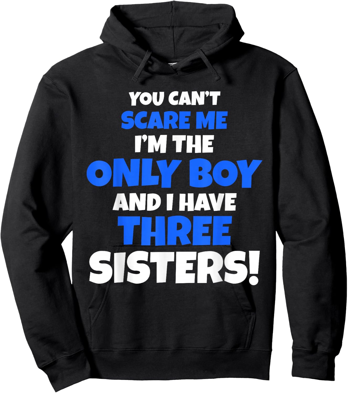 You Can't Scare Me I Have Three Sisters Only Brother Gift Hoodie - Hoodie | Black