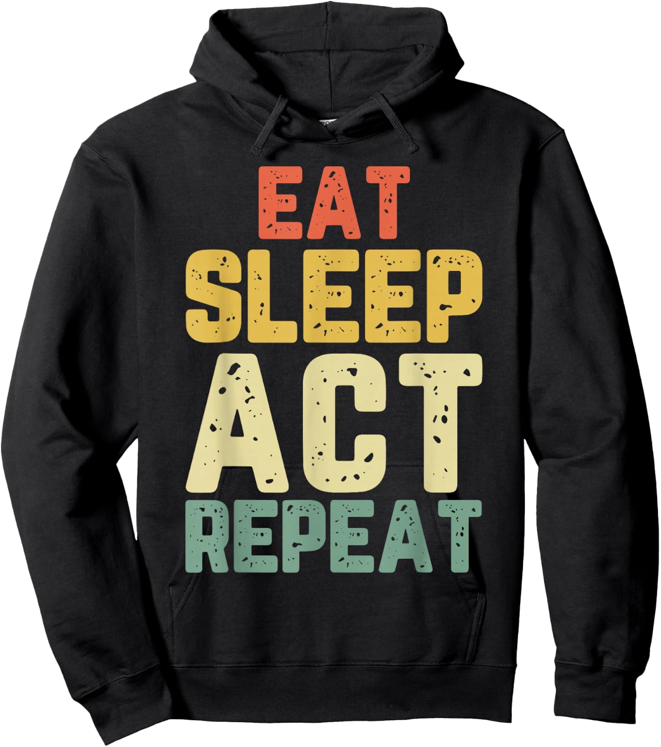 Eat Sleep Act Repeat Actor Actress Acting Funny Vintage Hoodie - Hoodie | Black