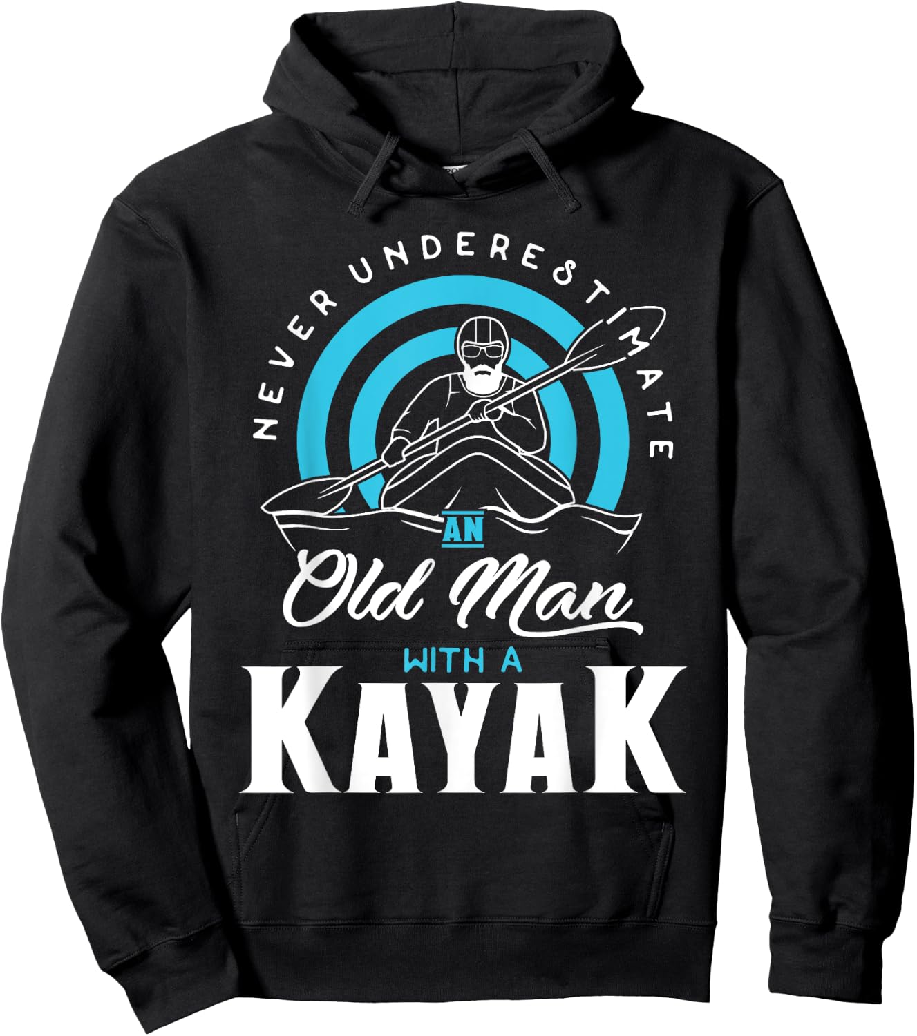 Never Underestimate an Old Man with a Kayak Hoodie - Hoodie | Black
