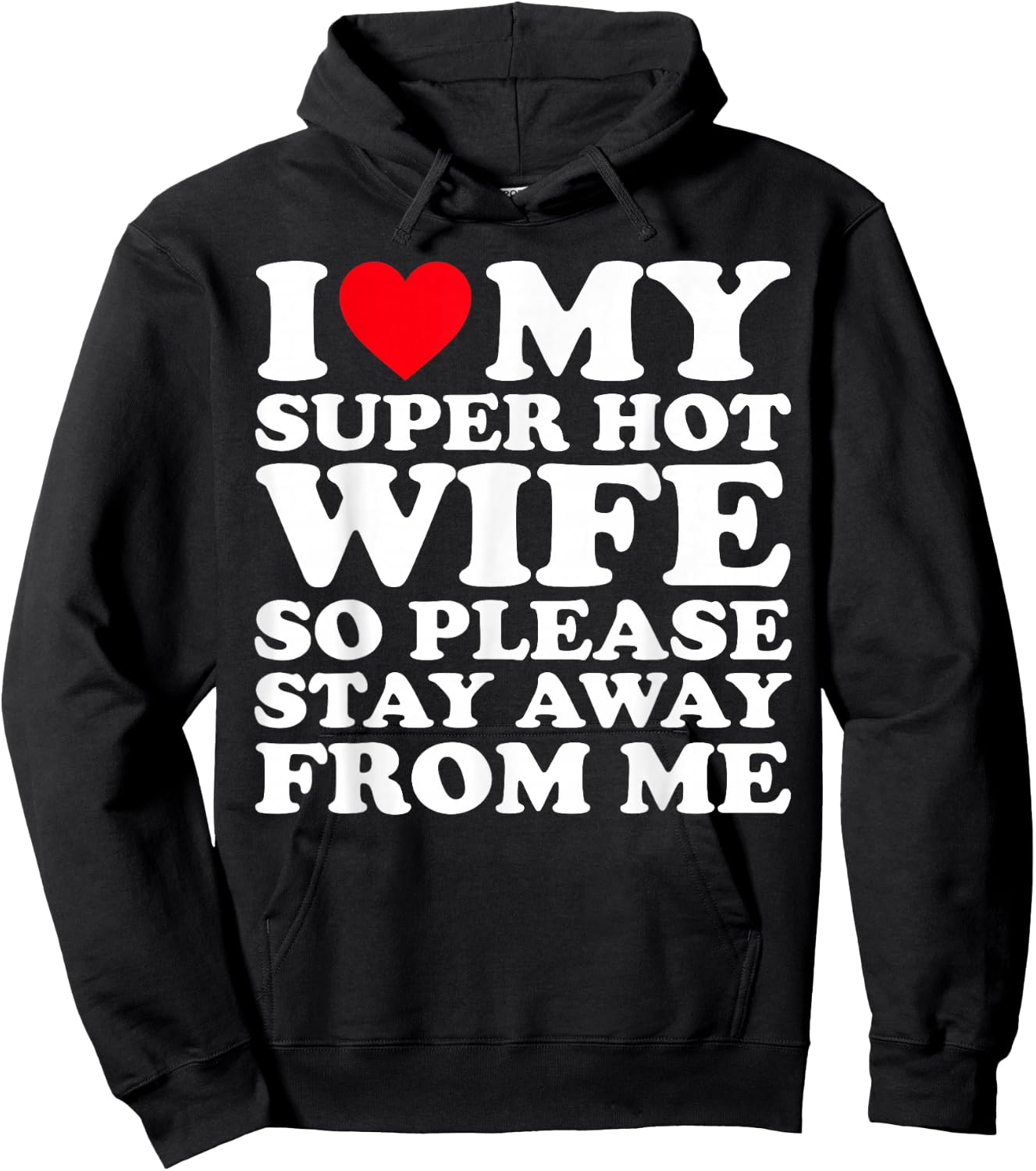 I Love My Super Hot Wife So Please Stay Away From Me Hoodie - Hoodie | Black