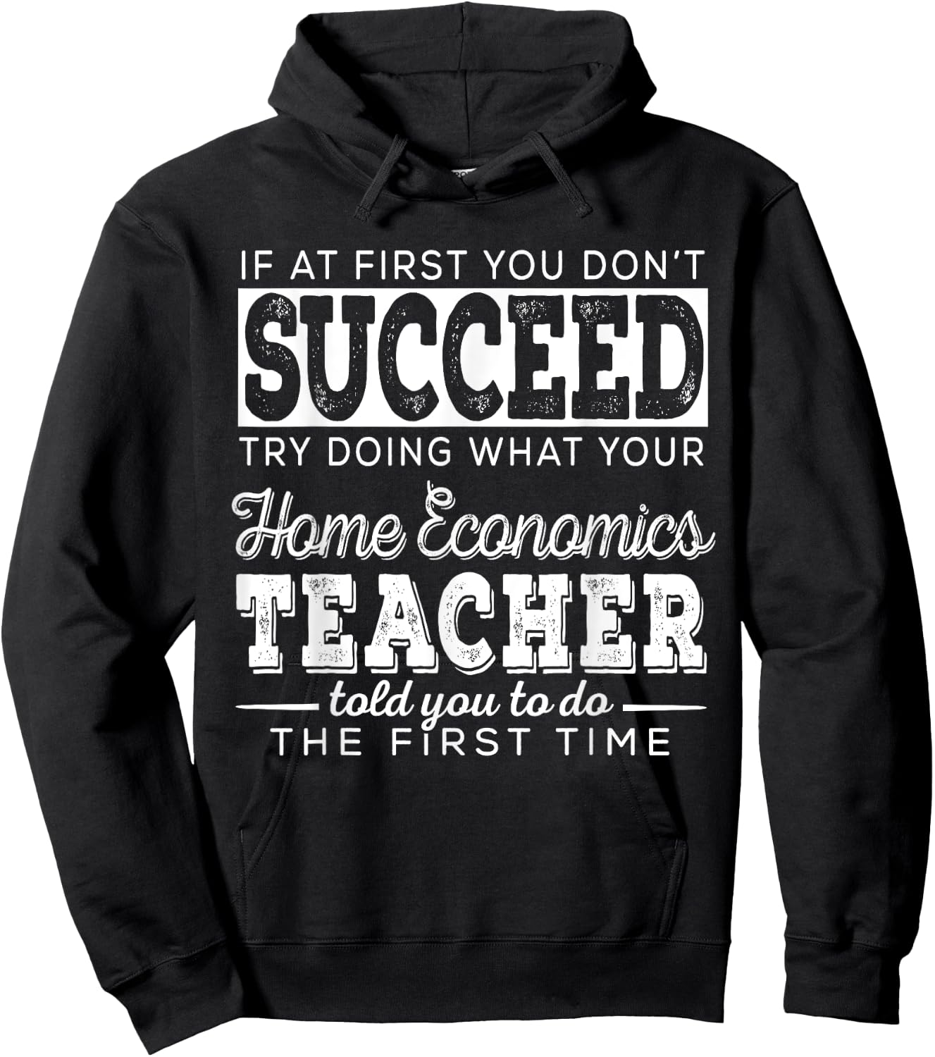 Best Home Economics Teacher Gifts | First You Don't Succeed Men Women Hoodie - Hoodie | Black