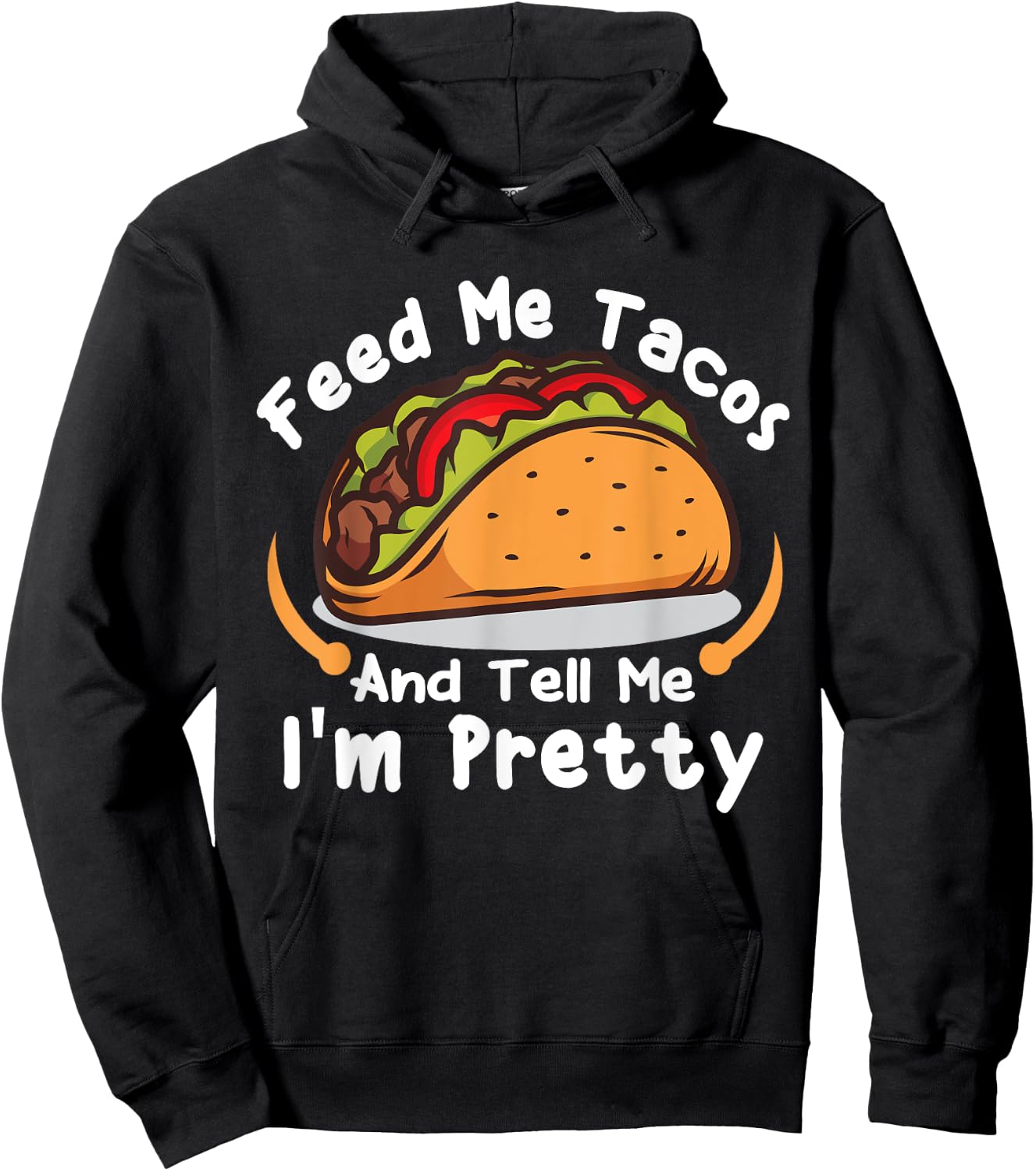 Feed Me Tacos and Tell Me I'm PrettyFunny Girls Tacos Lover Hoodie - Hoodie | Black