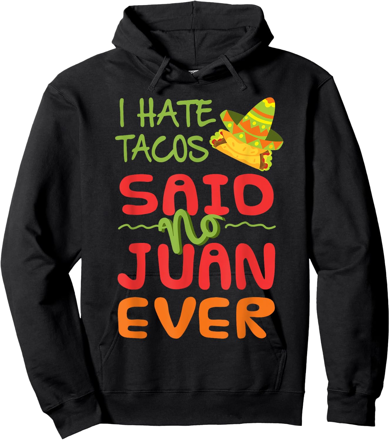 Taco Tuesday I Hate Tacos Funny Mexican Food T Shirt Hoodie - Hoodie | Black