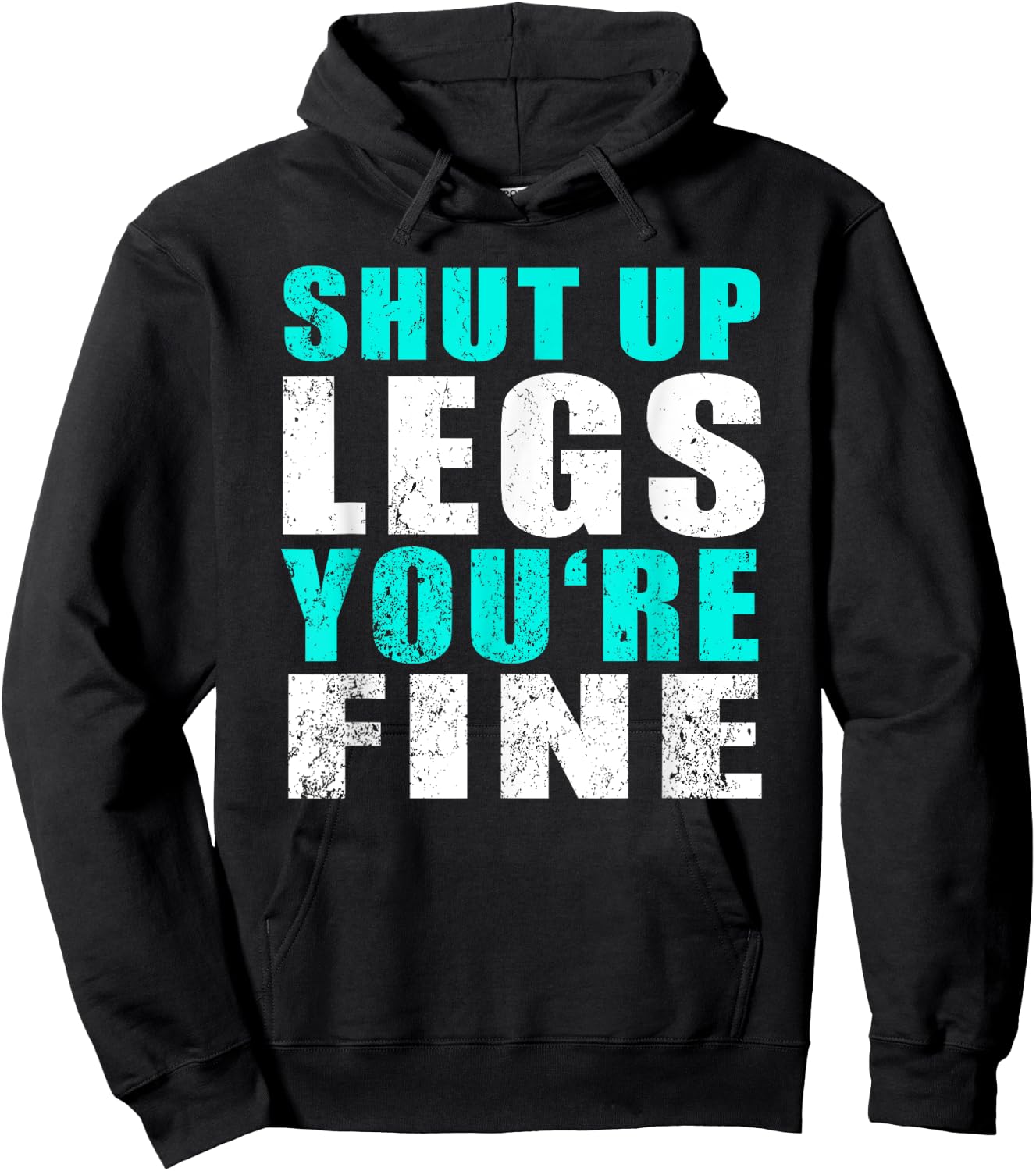 Gym Workout & Running: Shut Up Legs You're Fine Hoodie - Hoodie | Black