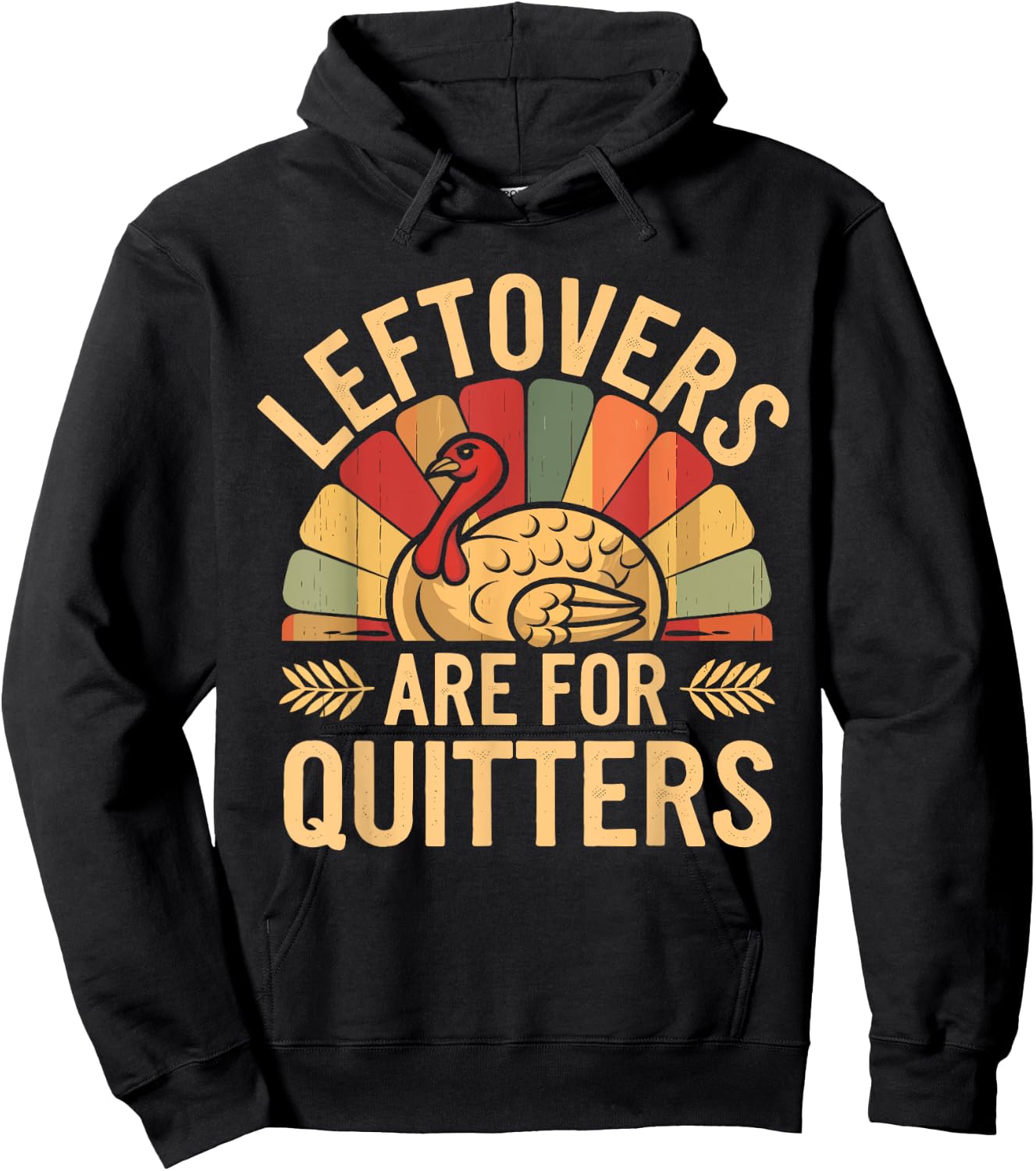 Leftovers Are For Quitters Shirt Funny Thanksgiving Turkey Hoodie - Hoodie | Black