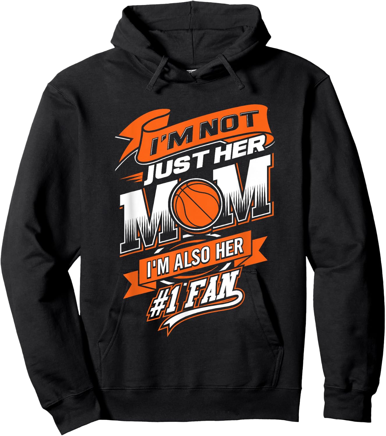 I'm Not Just Her Mom I'm Her Number One Fan Basketball Hoodie - Hoodie | Black