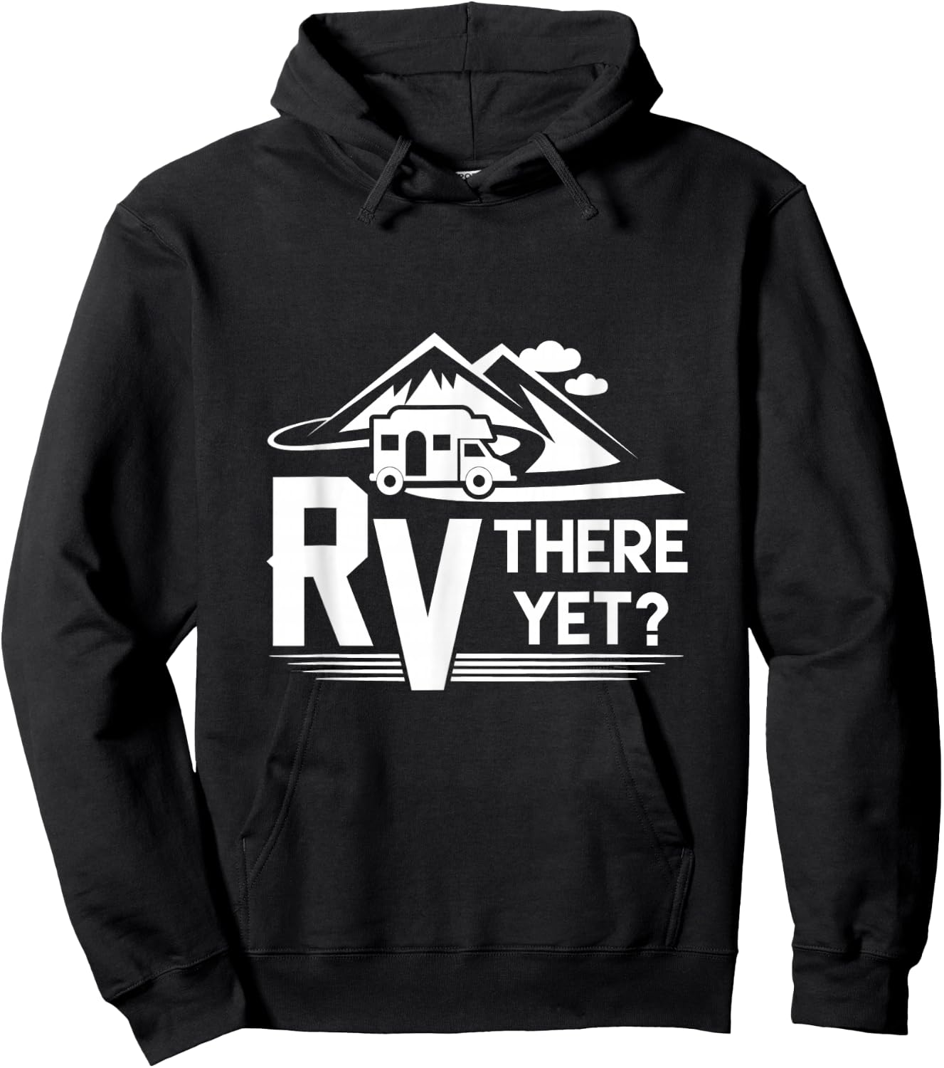 Funny Roadtrip Travel RV There Yet Camping Hoodie - Hoodie | Black