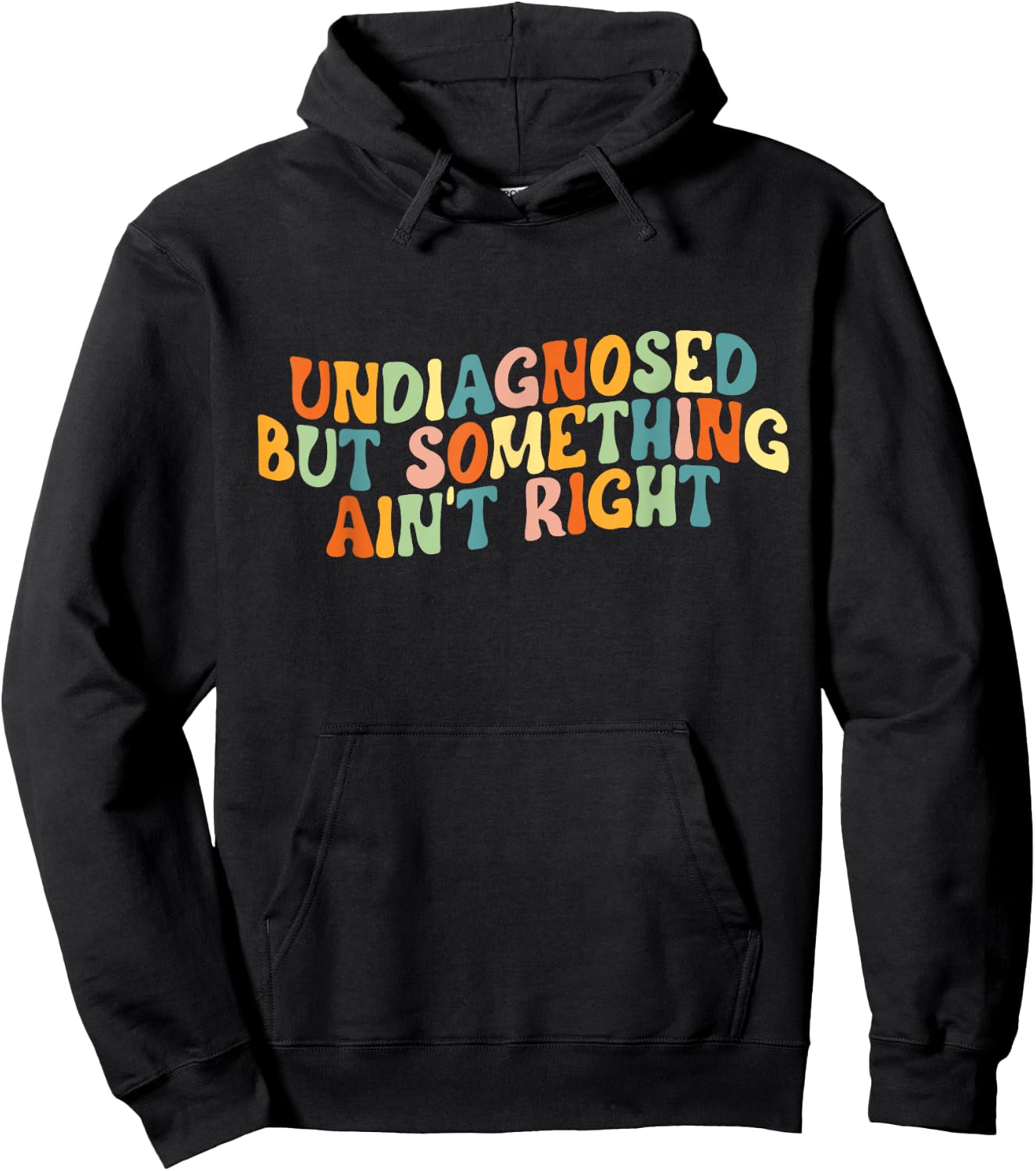Undiagnosed But Something Ain't Right - Funny Mental Health Hoodie - Hoodie | Black