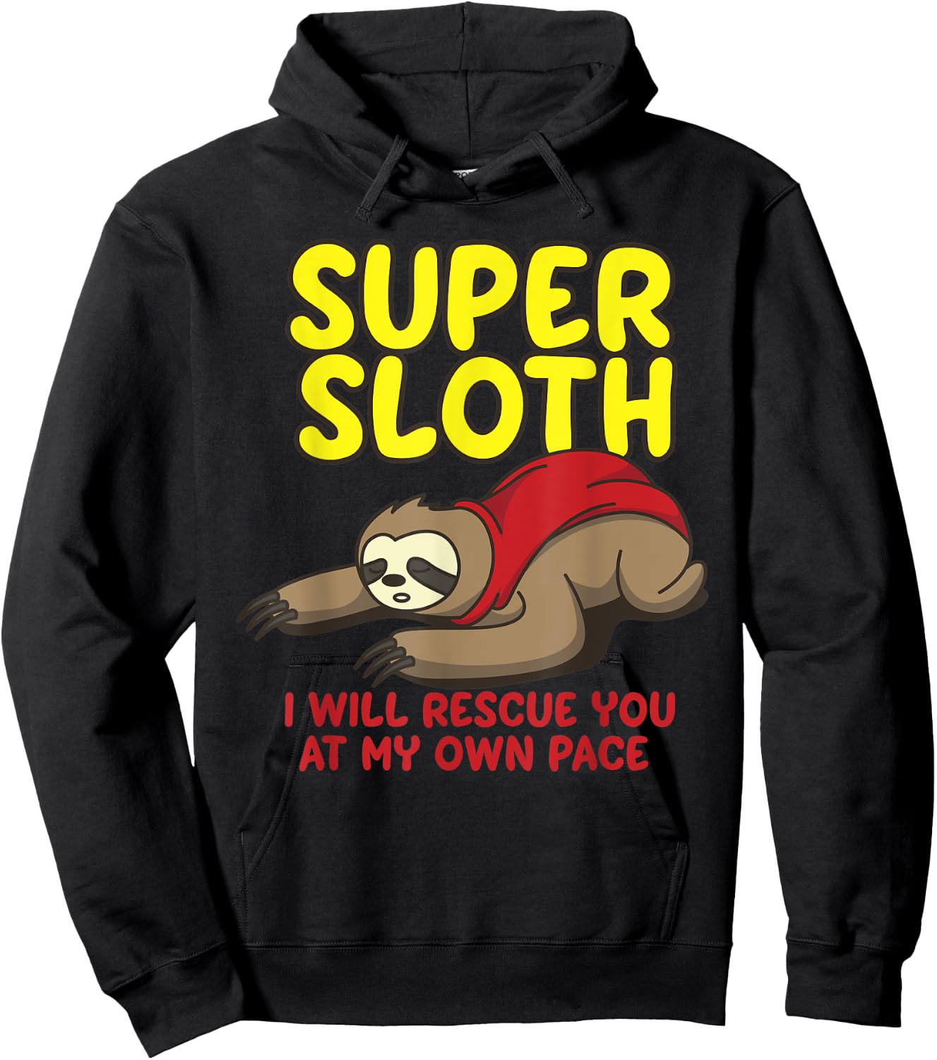 Cool Super Sloth I Will Rescue You At My Own Pace Shirt Gift Hoodie - Hoodie | Black