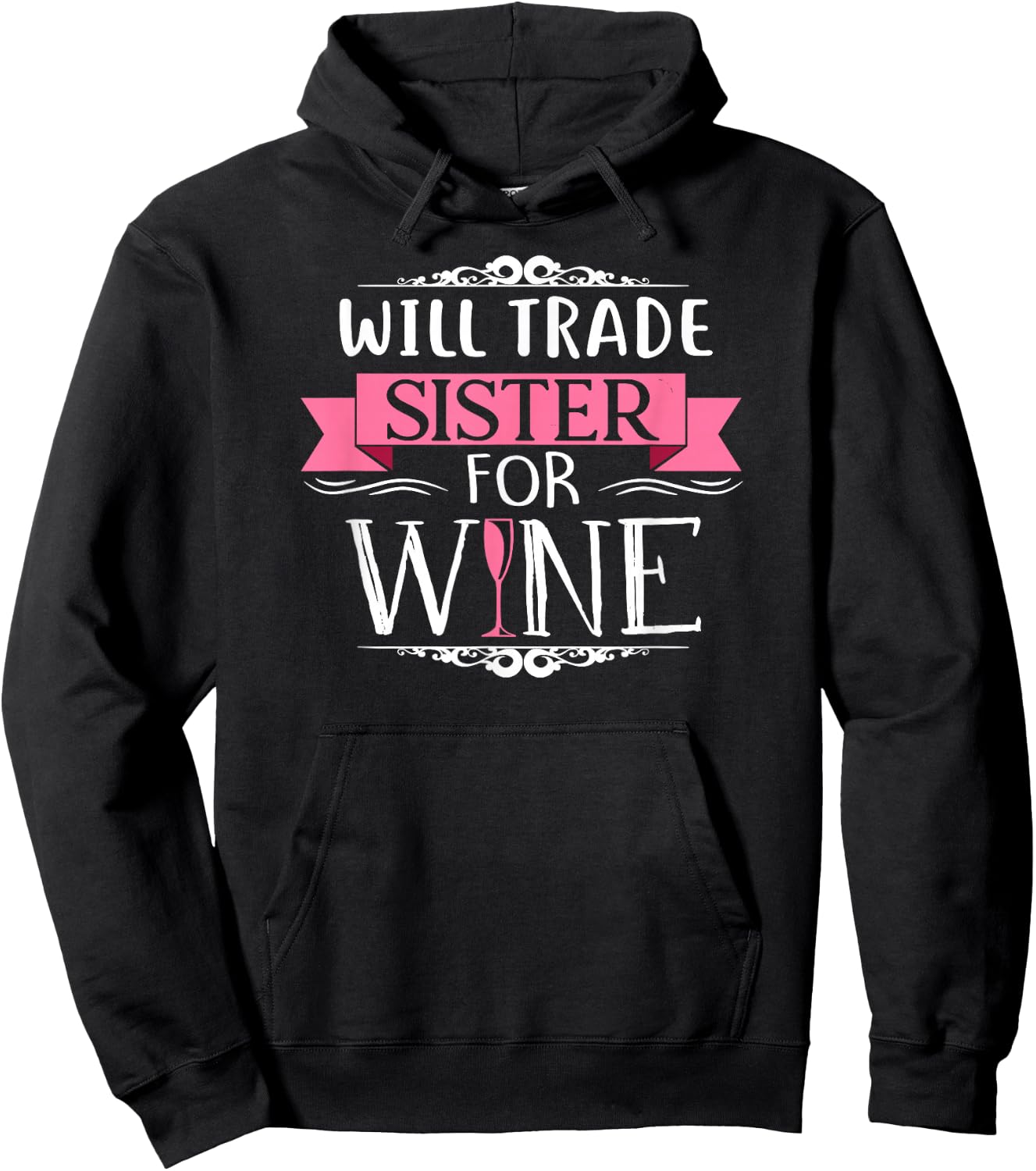 Will Trade Sister For Wine Drinker Vino T Shirt Hoodie - Hoodie | Black