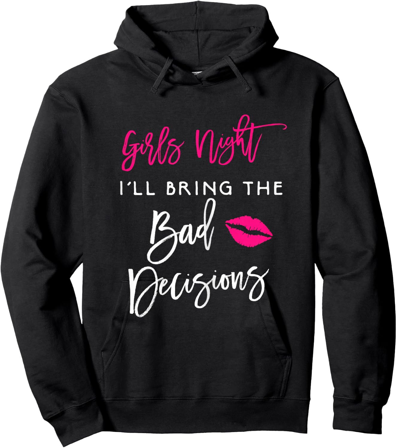 Girls Night Shirt I'll Bring The Bad Decisions Funny Party Hoodie - Hoodie | Black