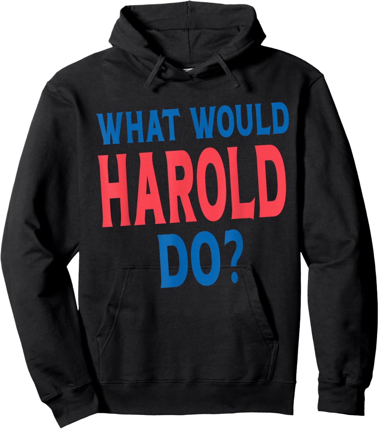 What Would Harold Do Personal Name First Name Funny Harold Hoodie - Hoodie | Black
