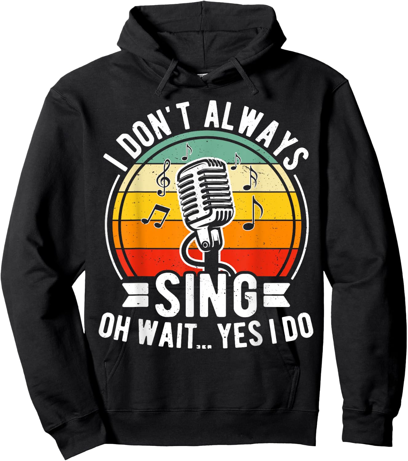 I Don't Always Sing Oh Wait Yes I Do - Funny Musical Theater Hoodie - Hoodie | Black